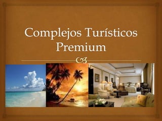 Complejos Turísticos Premium 