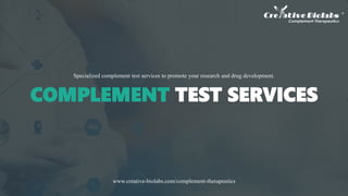 COMPLEMENT TEST SERVICES
Specialized complement test services to promote your research and drug development.
www.creative-biolabs.com/complement-therapeutics
 