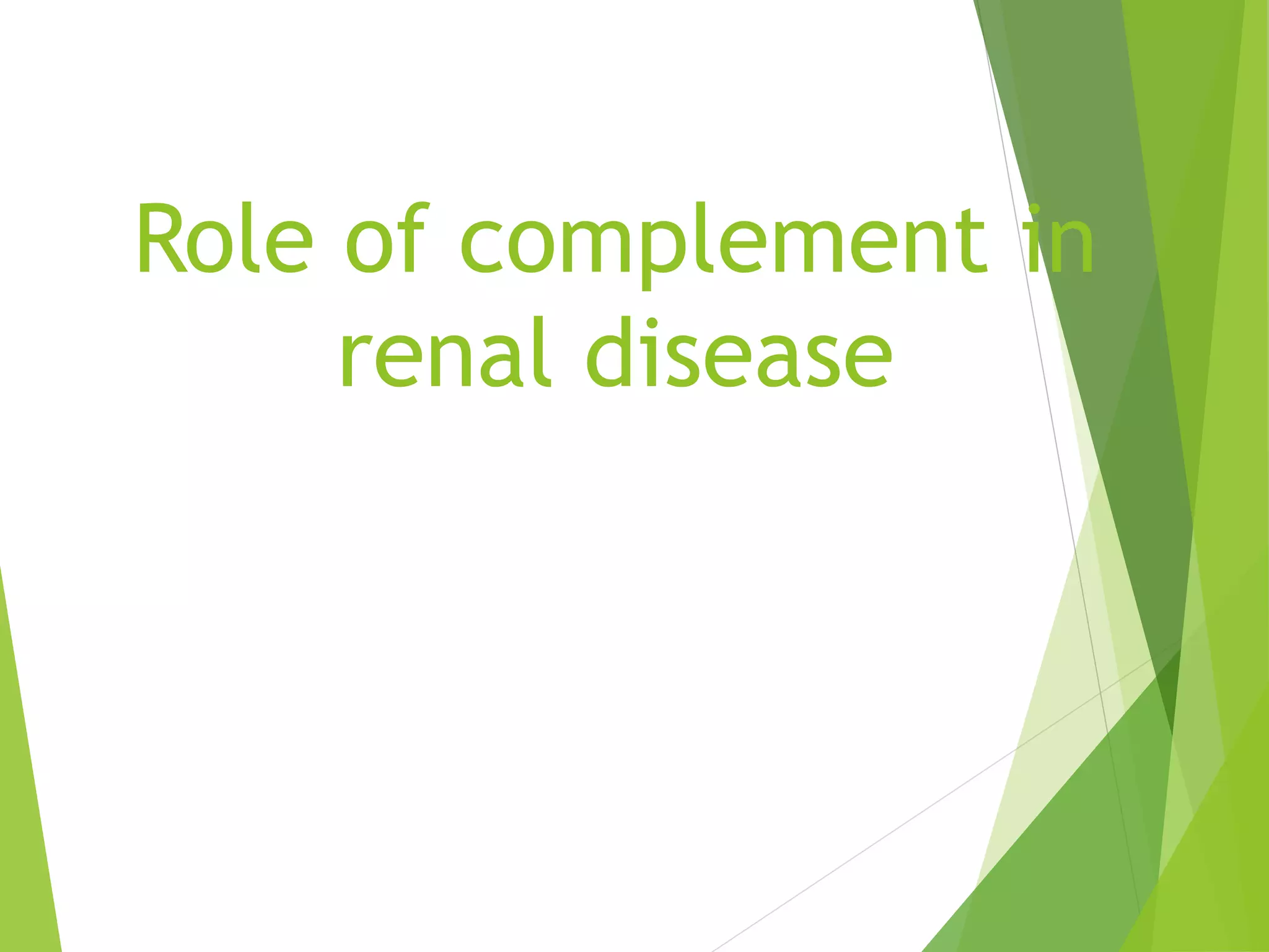 Kidney Complement Complement system | PPTX