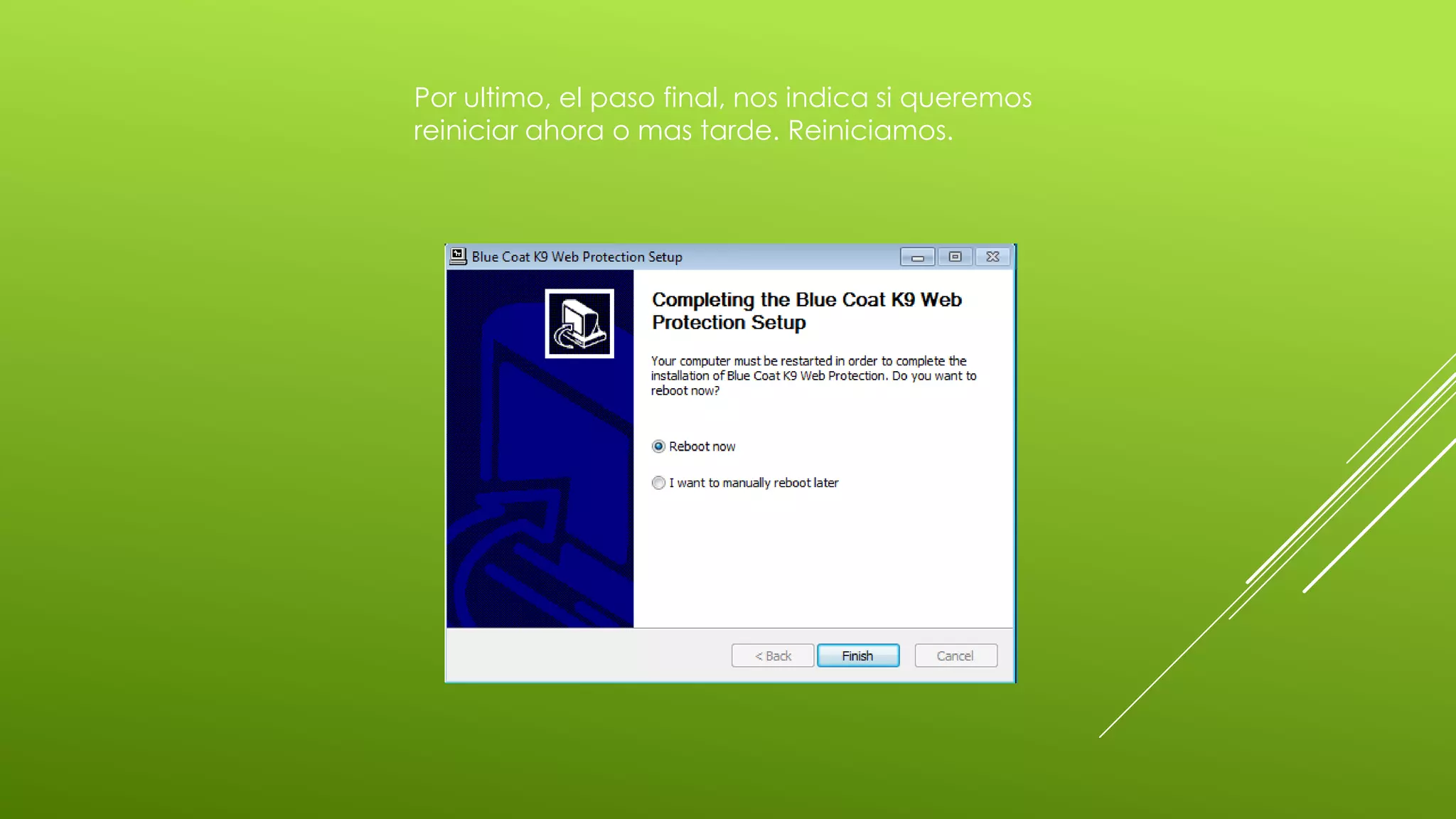 Por ultimo, el paso final, nos indica si queremos
reiniciar ahora o mas tarde. Reiniciamos.
 