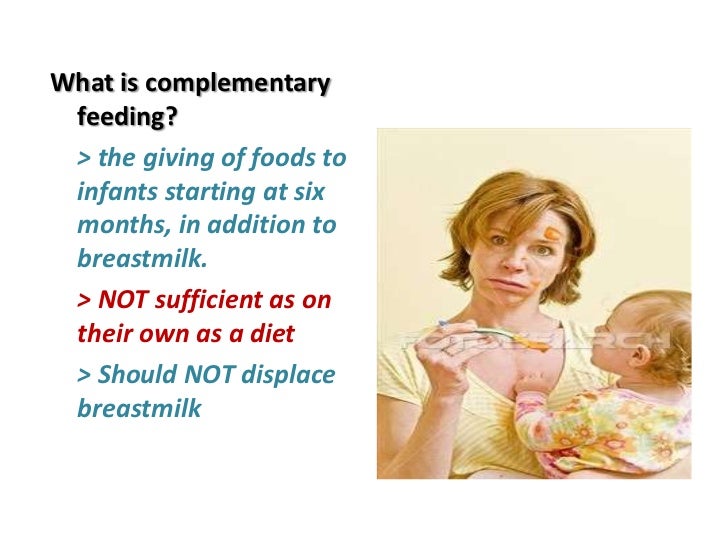 complementary feeding A key question that has been inadequately explored is: to what extent does or might complementary feeding affect breast milk intake and total breastfeeding duration. complementary feeding A key question that has been inadequately explored is: to what extent does or might complementary feeding affect breast milk intake and total breastfeeding duration.