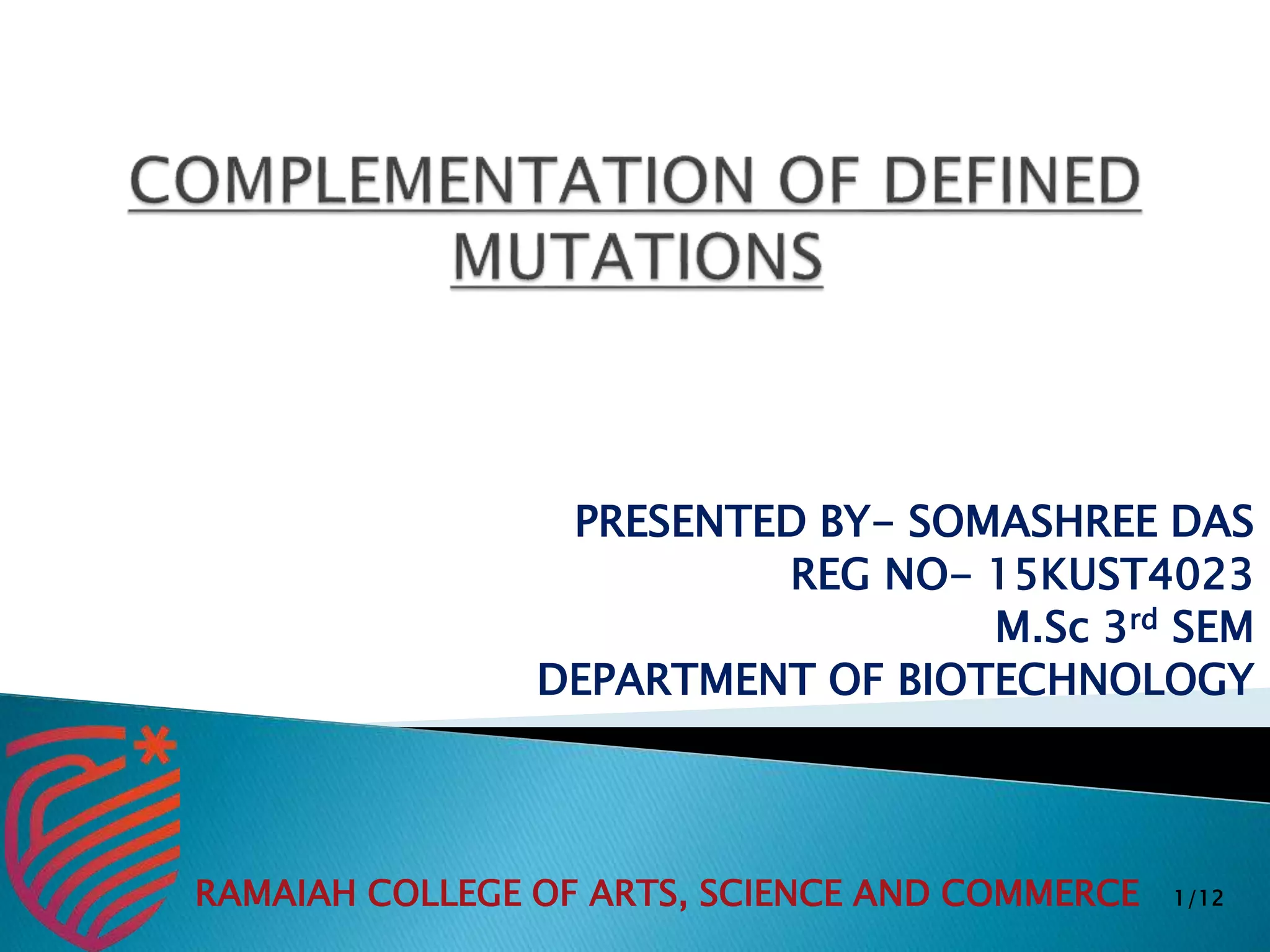 PRESENTED BY- SOMASHREE DAS
REG NO- 15KUST4023
M.Sc 3rd SEM
DEPARTMENT OF BIOTECHNOLOGY
RAMAIAH COLLEGE OF ARTS, SCIENCE AND COMMERCE 1/12
 