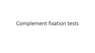Complement fixation tests
 