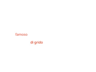 Attenzione
• l´attributo determina il sost. al quale si riferisce.
Funzione che può essere svolta da vari elementi:
• un famoso cantante (aggettivo)
• un cantante di grido (sintagma)
• molto comune nell´italiano: un romanzo d
´avanguardia, un appartamento di lusso, uno
spettacolo di massa, un cavallo di razza,
materiali di recupero, oggetti di scarto, ecc…
 