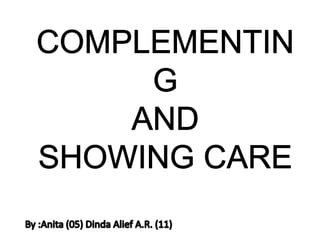 Complementing and showing care