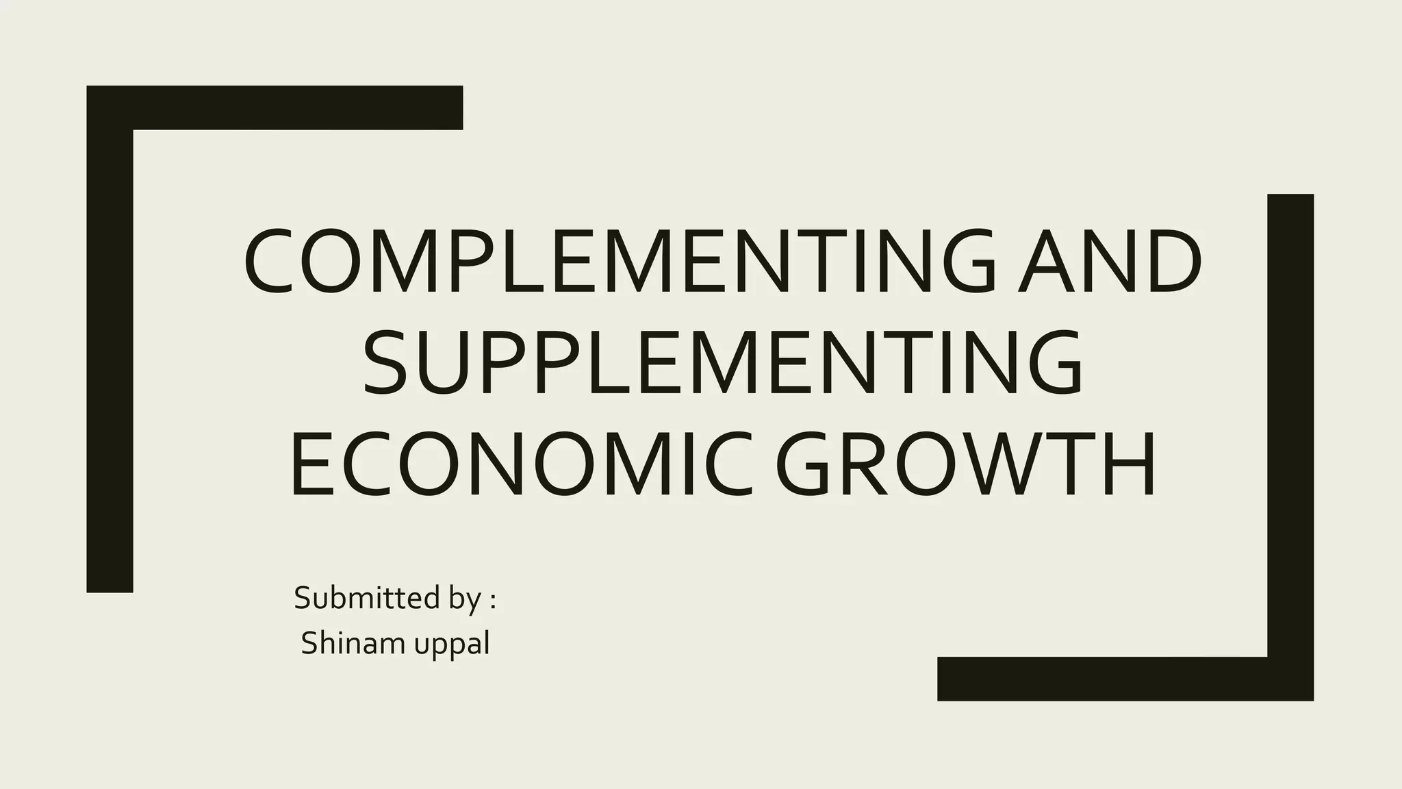 Complementing and supplementing economic growth | PPTX