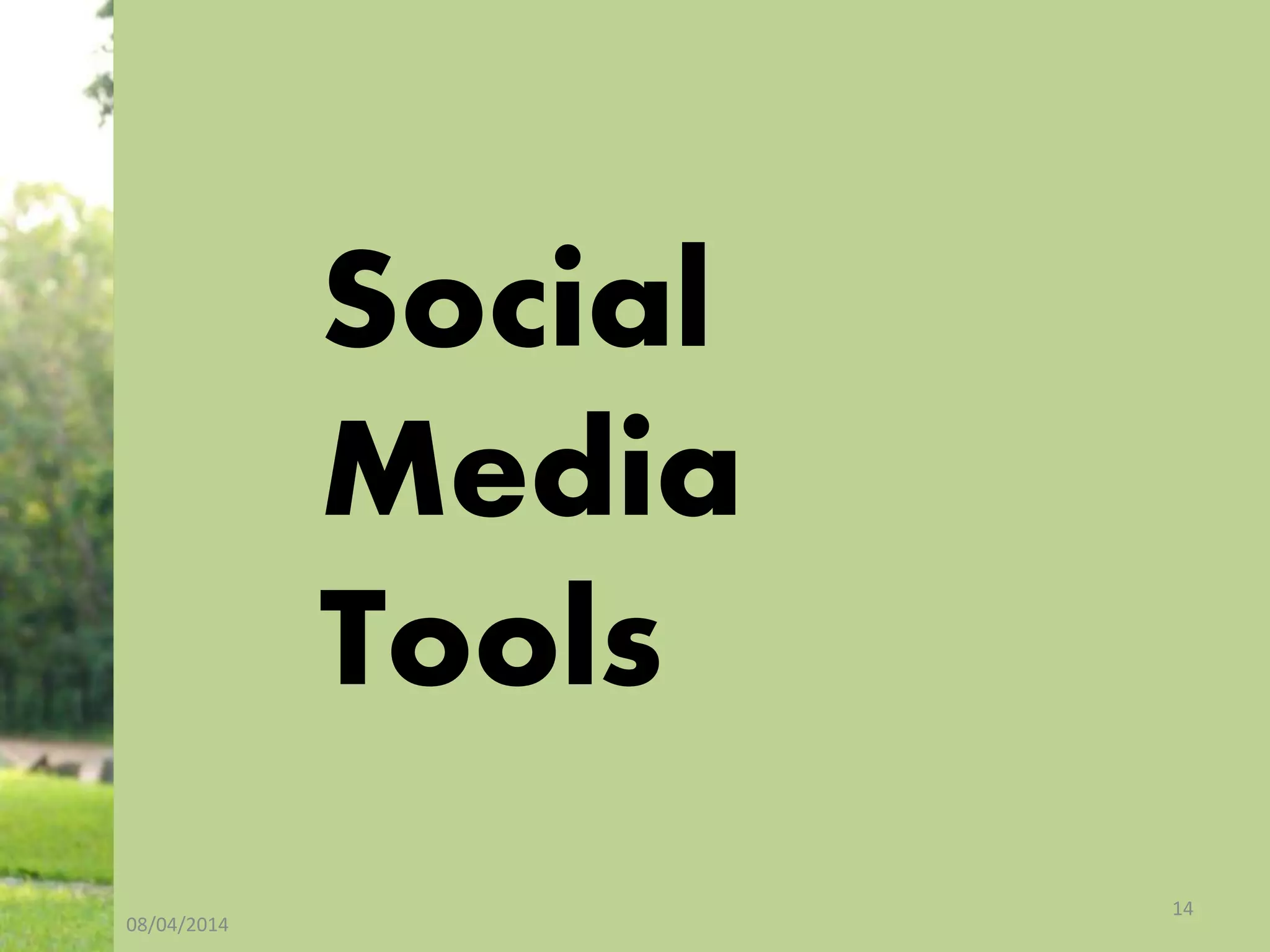 08/04/2014
14
Social
Media
Tools
 