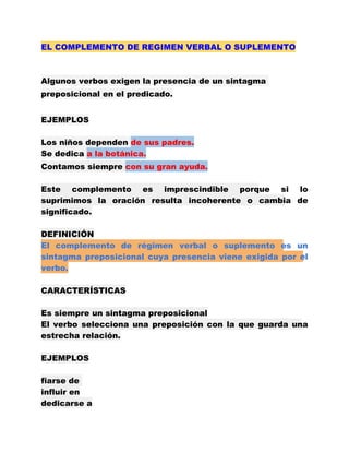 EL COMPLEMENTO DE REGIMEN VERBAL O SUPLEMENTO



Algunos verbos exigen la presencia de un sintagma
preposicional en el pre...