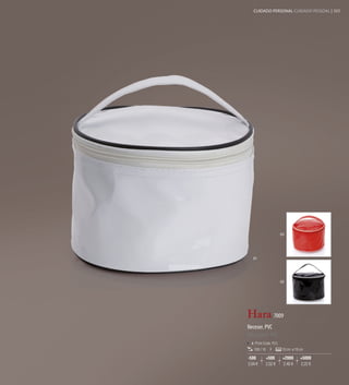 CUIDADO PERSONAL CUIDADO PESSOAL | 103




                       03




   01




                       02




Hara 7009
Neceser. PVC
Nécessaire. PVC
    Print Code: F(1)
   100 / 10            13 cm ø 19 cm

-500          +500      +2000     +5000
2,64 €        2,52 €    2,40 €    2,22 €
 