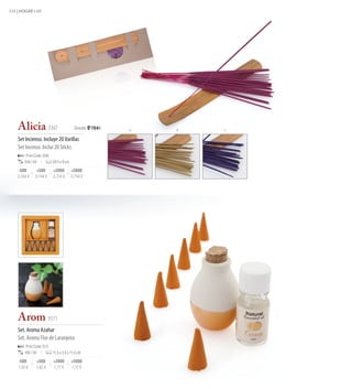 114 | HOGAR LAR




    Alicia 3367                           Desde 0 '704€   a   b   c

    Set Incienso. Incluye 20 Varillas
    Set Incenso. Inclui 20 Sticks
        Print Code: D(4)
       250 / 50            29,5 x 9 cm

   -500        +500        +2000         +5000
   0,784 €    0,744 €      0,724 €       0,704 €




    Arom 9571
    Set. Aroma Azahar
    Set. Aroma Flor de Laranjeira
        Print Code: E(1)
       100 / 20            11,5 x 3,5 x 11,5 cm

    -500       +500        +2000         +5000
    1,92 €     1,82 €      1,77 €        1,72 €
 