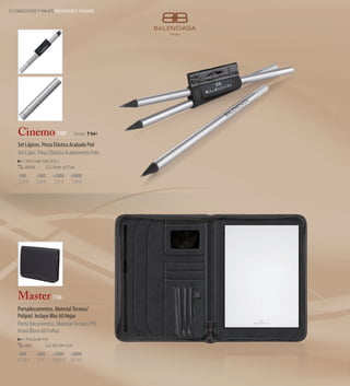 12 | NEGOCIOS Y VIAJES NEGÓCIOS E VIAGEM




    Cinemo 7109                             Desde 1'94€

    Set Lápices. Pinza Elástica Acabado Piel
    Set Lápis. Pinça Elástica Acabamento Pele
        Print Code: C(4), D(1), L
        200/50             19 cm. ø 2,7 cm

    -500         +500       +2000      +5000
    2,15 €       2,08 €     2,01 €     1,94 €




    Master 7106
    Portadocumentos. Material Técnico/
    Polipiel. Incluye Bloc 60 Hojas
    Porta Documentos. Material Técnico/ PU.
    Inclui Bloco 60 Folhas
        Print Code: F(1)
        20/5               26 x 34 x 3 cm

    -500         +500       +2000      +5000
    27,93 €       27 €      26,07 €    25,14 €
 