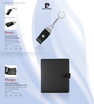 16 | NEGOCIOS Y VIAJES NEGÓCIOS E VIAGEM




    Renais 2439
    Memoria USB. Piel. 2GB.
    Presentación Caja Individual
    Memória USB. Pele. 2GB.
    Apresentação Caixa  Individual  
        Print Code: E(1), L
        200                   3,2 x 8,5 x 1,6 cm

    -500       +500           +2000        +5000
    21,60 €   20,80 €          20 €        19,20 €




    Marigny 2438
    Carpeta. Polipiel/ Poliéster.
    Incluye Bloc 50 Hojas Bolígrafo No Incluido
    Pasta. PU/ Poliéster. Inclui Bloco 50 Folhas
    Esferográfica NÃO Incluída  
        Print Code: F(1)
        10                    26,5 x 35 x 2,5 cm

    -500       +500           +2000        +5000
    22,82 €   22,12 €         21,42 €      20,72 €
 