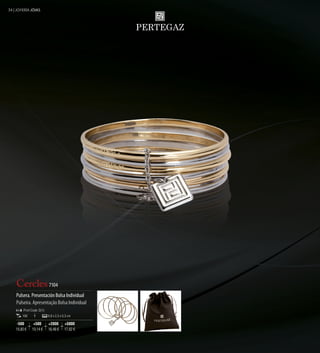 34 | JOYERÍA JÓIAS




    Cercles 7104
    Pulsera. Presentación Bolsa Individual
    Pulseira. Apresentação Bolsa Individual
         Print Code: D(1)
        100                 6,8 x 2,5 x 0,3 cm

     -500       +500        +2000        +5000
    19,80 €    19,14 €      18,48 €      17,82 €
 