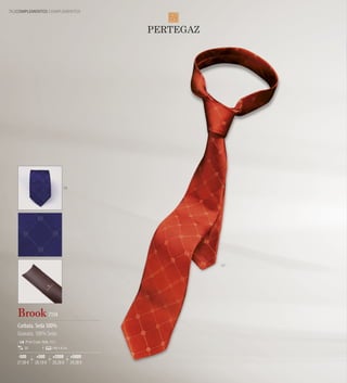 76 COMPLEMENTOS COMPLEMENTOS




                                 06




                                                 07




   Brook 7114
   Corbata. Seda 100%
   Gravata. 100% Seda
       Print Code: N(8), F(1)
       50                 148 x 8 cm

   -500       +500        +2000        +5000
   27,09 €   26,19 €      25,28 €      24,38 €
 