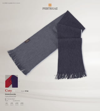 84 | FRÍO Y LLUVIA FRIO E CHUVA




                                                                08




                                         03




    Coty 7115                                   Desde 12 '96€

    Bufanda Reversible
    Cachecol Reversível
         Print Code: N(8), P
        50                     164 x 24 cm

     -500       +500           +2000          +5000
    14,40 €    13,92 €         13,44 €        12,96 €
 