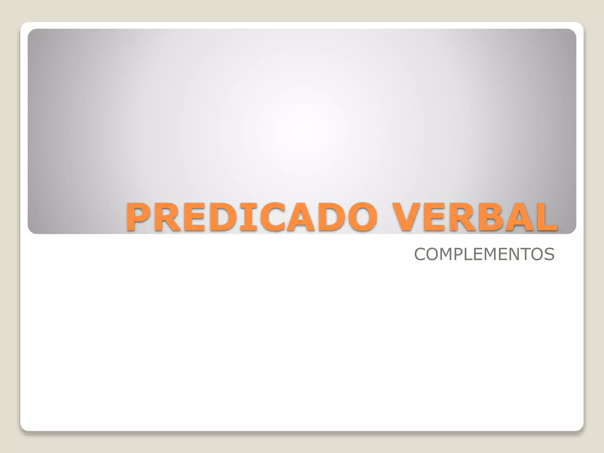 Complementos del predicado verbal | PPT