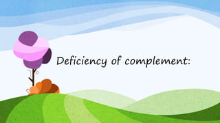Deficiency of complement:
 