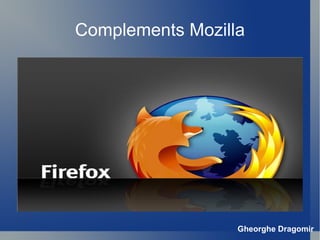 Complements Mozilla Gheorghe Dragomir 