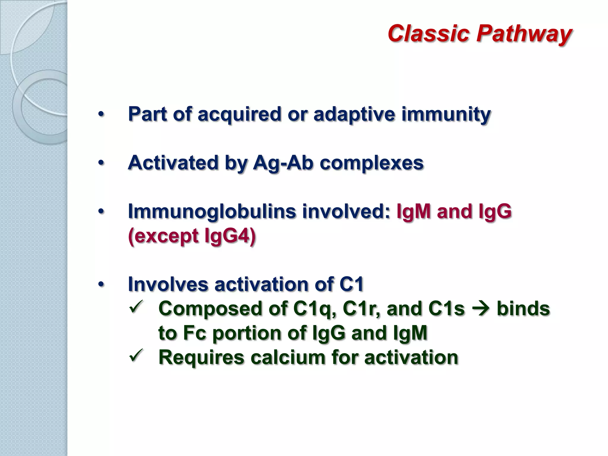 Important component of innate host defensesThree main effects:Lysis of cells (bacteria, allografts, tumor cells)Generation of mediators of inflammationOpsonization – enhancement of phagocytosis