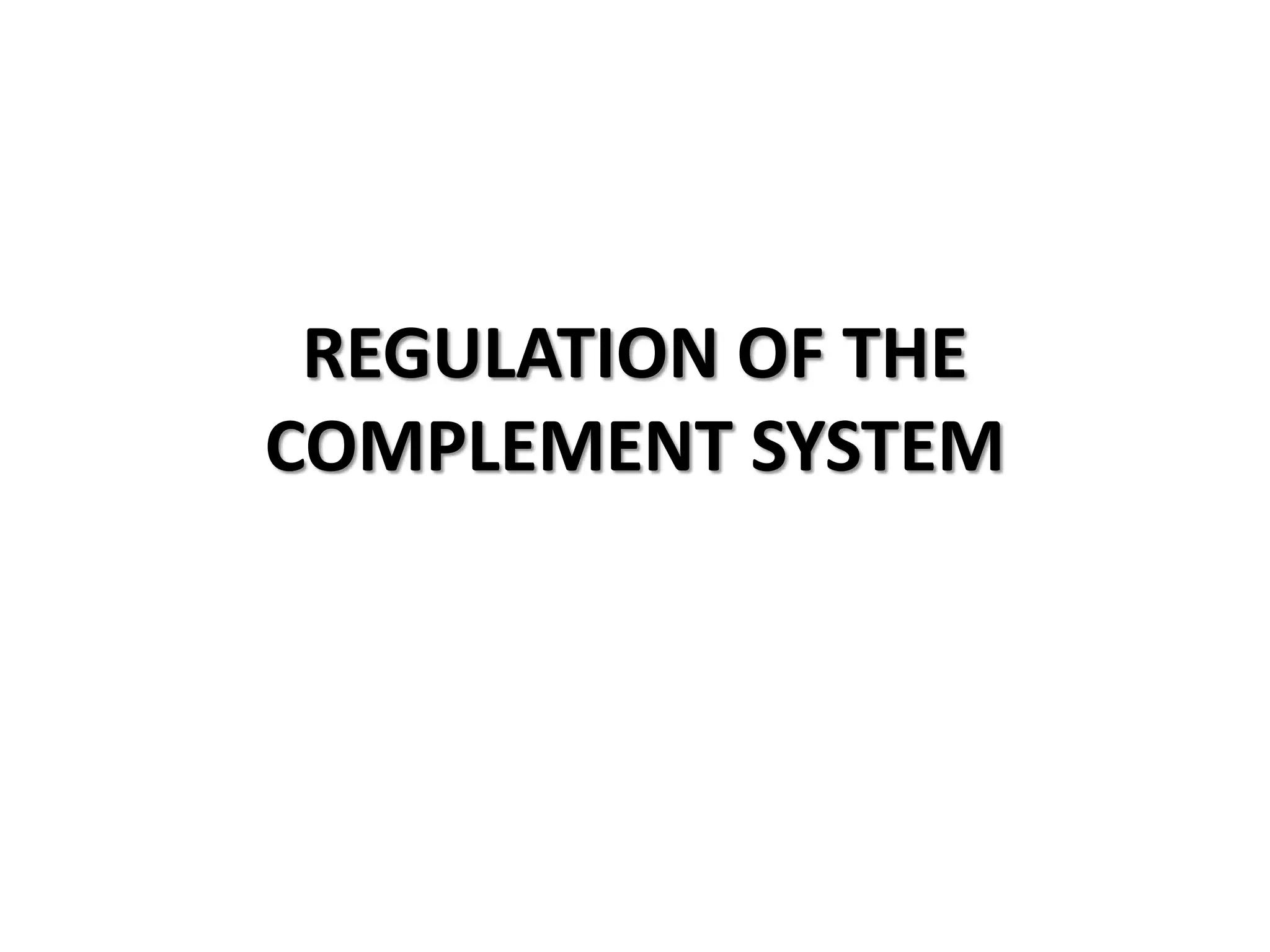 REGULATION OF THE
COMPLEMENT SYSTEM
 