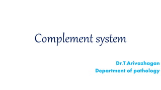 Complement system
Dr.T.Arivazhagan
Department of pathology
 