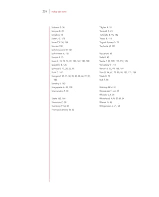 Sidoretti S. 54
Simone R. 21
Simplicio 18
Slater J.C. 173
Snow C.P. 34, 154
Socrate 150
Sofri Innocenti M. 131
Sofri Peretti A. 131
Sorokin P. 75
Sosio L. 18, 73, 74, 81, 130, 167, 180, 188
Spadolini B. 126
Spinoza B. 17, 20, 25, 95
Staiti C. 167
Stengers I. 30, 31, 34, 35, 40, 48, 66, 77, 81,
183
Sterelny K. 182
Stragapede A. 49, 109
Stramandino F. 30
Talete 163, 164
Tatasciore C. 30
Teerikorpi P. 54, 60
Thompson D’Arcy W. 62
Tilgher A. 18
Torricelli E. 23
Tortorella B. 95, 182
Trezza B. 153
Tugnoli Pattaro S. 22
Turchetta M. 130
Vaccaro R. 91
Valla R. 43.
Varela F. 49, 109, 111, 112, 185
Vernadsky V. I. 43
Verson A. 17, 49, 168, 169
Vico G. 66, 67, 70, 80, 96, 130, 131, 154
Vitale B. 75
Volk T. 48
Waldrop M.M. 81
Weizsäcker F. von 49
Wheeler J.A. 39
Whitehead A.N. 37-39, 54
Wiener N. 86
Wittgenstein L. 21, 54
205 Indice dei nomi
 