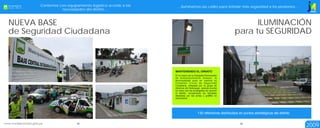 Contamos con equipamiento logístico acorde a las    …iluminamos las calles para brindar más seguridad a los peatones,…
                necesidades del distrito,…                                                                                                         JESÚS MARÍA
                                                                                                                                                   POSITIVO




NUEVA BASE                                                                                                  ILUMINACIÓN
de Seguridad Ciudadana                                                                                para tu SEGURIDAD



                                                         MANTENIENDO EL ORNATO
                                                         En el marco de la Campaña Permanente
                                                         de Embellecimiento Urbano, la
                                                         Municipalidad puso en marcha su
                                                         Comando Cívico de Seguridad
                                                         Ciudadana, integrado por un grupo de
                                                         efectivos del Serenazgo, quienes brocha
                                                         en mano son los encargados de recorrer
                                                         el distrito, recuperando las fachadas
                                                         afectadas por las pintas y graffitis no
                                                         autorizados.




                                                                             130 reflectores distribuidos en puntos estratégicos del distrito

                                                                                                                                                Informe de Gestión

                         59                                                                               60
                                                                                                                                                2009
 