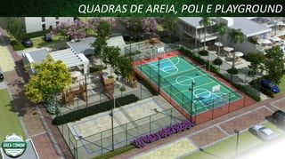 QUADRAS DE AREIA, POLI E PLAYGROUND

 