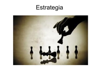 Estrategia
 