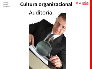 Cultura organizacional
Quality
Trainig
Software



              Auditoría
 