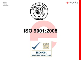 e
Quality
Trainig
Software




           ISO 9001:2008
 