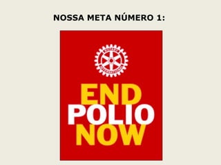 NOSSA META NÚMERO 1:
 