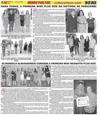 ANO 11 - Junho 2015 O INFORMATIVO OFICIAL DA FAMÍLIA DE MARICÁ
(6) www.culturarteen.comC 02 MUNDO PLUS SIZE culturarteen.com
HANA ZURAH, A PRIMEIRA MISS PLUS SIZE DA HISTÓRIA DE PARACAMBI
FFoiumatardeperfeita,daquelasquemostramquenemsemprea
quantidade supera a qualidade.
O sábado 09 de maio entrou para a história de Paracambi como
sendo o dia da coroação da primeira Miss Plus Size da história da
bela cidade da Baixada Fluminense.
O evento que aconteceu na FAETEC de Paracambi além da
cerimônia de coroação de Hana Zurah como a Miss Paracambi Plus
Size2015,contoucomdesfilesdasgrifesFORLOVEdeGoiás(fabri-
cantedemodelosjeansexclusivoparaplussize),edagrifeBonequi-
nhas de Luxo de Aline Turques que mostrou moda fitness, praia e
paramomentosintimo.
HanaZurahantesdesuacoroaçãofeztambémduasbelíssimas
apresentações de dança do ventre.
MasopontoaltodanoitefoirealmenteacoroaçãodeHana,que
adentrou ao salão conduzida pelo marido Cristiano e entregue ao
produtor Pery Salgado que falou da importância da família e princi-
palmentedocompanheirocomosustentáculonocrescimentodamo-
delo e principalmente da Miss Plus Size!
“Se não houver apoio dentro do lar e do companheiro, seja
namorado, noivo ou marido, a alegria da Miss nunca estará comple-
ta”.
Rosy Rodrigues Rodrigues, da PR Produções, colocou a faixa
na nova Miss, que foi coroada pelo produtor Pery Salgado, que não
vivia este momento desde junho de 2012 quando corou a primeira
Miss Maricá Plus Size - Isabella Oliver.
AlémdafamíliadeHana,estiverampresentesJaqueSouza(Miss
Nova Iguaçu Plus Size), Leticia Desiderati (Miss Magé Plus Size), a
modelo MonicaAmaro, a produtora Cris Brasil, o empresário Franco
Filho (For Love Jeans), Aline Turques (Bonequinhas de Luxo), o
radialistaRudsonSantanadaRádioComunitáriadeParacambi98,7
FMefamiliares.
AmaquiagemdeHanaedetodasasmodelosfoifeitaporEliene
Gomesquetambémdesfilouebrilhou.
Nossosefusivosagradecimentospelocarinhoeconfiançaapro-
fessora Sandra Mello, diretora da FAETEC PARACAMBI que nos
abriu as portas e pela atenção dos Srs . Marcos e David que não
mediram esforços em deixar todos à vontade e muito atendidos e
recebidos pela instituição de ensino do governo do estado do Rio de
Janeiro.
Leticia Desiderati (Miss Magé), Pery Salgado (produtor),
Hana Zurah (Miss Paracambi), Rosy Oliveira (produtora) e
Jaque Souza (Miss Nova Iguaçu)
Misses e modelos desfilando a moda lingerie da Bonequi-
nhas de Luxo de Aline Turques, na foto ao lado de Pery
Salgado
Rudson da Rádio Paracambi, Pery Salgado, Hana Zurah,
Aline Turques (Bonequinha de Luxo) e Franco Filho (For
Love Jeans)
ELISÂNGELA ALBUQUERQUE COROADA A PRIMEIRA MISS MESQUITA PLUS SIZE
disseestaralífelizerealizadaporestarentregandoacomendaàprimeiraMissMesquitaPlusSize.
OprodutorPerySalgadocomosemprefaz,chamounominalmentetodasasmissespresentes
para subirem ao palco e participarem do momento mágico e realização do sonho de Elisângela.
Todos no palco, entregou a faixa a Dra. Adna que colocou o título em Elisângela, que foi
coroada pela sua amiga e primeira Miss Plus Size de São João de Meriti, Jeniffer Cristina.
Em ato continuo, fez a entrega da Moção de Congratulações à nova Miss, em nome do
legislativo de Mesquita e parabenizando-a em nome do prefeito Rogelson Sanchez Fontoura, o
Gelsinho Guerreiro.
Após a coroação, uma parada para um belíssimo coquetel e depois a festa continuou com
duas belíssimas apresentações da professora de Dança do Ventre - Gal Hanalla e da Miss
Paracambi e também professora de dança do
ventre, Hana Zurah.
Dois belíssimos desfiles: o primeiro do
ATELIE PLUS SIZE deTathianeAssumpção e
o segundo da fábrica de jeans FOR LOVE de
Goiás do empresário e estilista Franco Filho
com as misses presentes e a modelo Débora
Taís.
Outra presença marcante foi da maquiadora
EtieneGomes(fotoacima)-futuraMissSeropédica,
que foi confirmada durante a festa de coroação de
Elisângela Albuquerque. Etiene fez as belissimas
makesdetodasasmissesemodelospresentes,eé
claro, da nossa Miss Mesquita
EstiverampresentesaoeventoocasalCristiane
e Vagner Dias consultores independentes da Mary
Kay que ajudaram Etiene nas belas makes com os
produtos Mary Kay.
A PR Produções aproveita para parabenizar
Elisângela Albuquerque pela mulher que é e pelo
que ela representa, sendo agora referência no uni-
verso plus size de sua cidade.
Agradecer aos funcionários da UNIABEU e
especial ao coordenador Professor Santana pela
cessão do espaço físico da faculdade para a
belíssimacoroaçãodeElisângelaAlbuquerque.
AAconteceu na noite da sexta feira 22 de maio no auditório 1 da UNIABEU em Belford Roxo, a
coroação da primeira Miss Mesquita Plus Size, ElisângelaAlbuquerque.
Elisângela,moradoradeMesquita,éestudantedeenfermagemeportodocarinhoquetemcoma
instituiçãoqueaestáfazendoserumaprofissionalreconhecida,jáquehá18anos,Elisângelajámilita
como técnica de enfermagem em várias instituições de saúde de Mesquita, Nilópolis e Caxias.
Enoiníciodanoitedodia22,Elisângelarecebeuamigosefamiliaresparasuafestadecoroação.
ComapresençatambémdasmissesMaricáeMissLagos2014-DanielleAntunes,JiovanaMuniz
-MissMaricáSenior2014,JenifferCristina-MissSãoJoãodeMeriti2015,TathianeAssumpção-Miss
Nilópolis2015,HanaZurah-MissParacambi2015,VanessaScarcella-MissSaquarema2014/2015,
Thais Oliveira (futura Miss Belford Roxo), e da madrinha de todas as misses da Baixada Fluminense,
a modelo LUANA FELINTO.
Estiveram presentes também a terceira colocada do concurso Mais Bela Gordinha 2015, etapa
Rio - Sanny Ferreira (proprietária da página As Cheias de Curvas), Arlete Costa Musa Negra da
Terceira Idade de Belford Roxo 2015 (foto acima).
O produtor Pery Salgado iniciou o evento explicando como foi o processo de escolha, o processo
deseleçãoecomoElisângelafoiescolhidaaprimeiramissMesquitaPlusSize.Passouentãoapalavra
a Vereadora Dra.Adna, madrinha da Miss Mesquita.
A vereadora que é endocrinologista há 30 anos, ressaltou a importância dos cuidados e da boa
dieta alimentar. Parabenizou a produtora pelo trabalho e valorização das mulheres e mulheres plus e
 