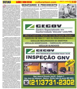 D
(3)
C 07O INFORMATIVO OFICIAL DA FAMÍLIA DE MARICÁ ANO 11 - Junho 2015
www.culturarteen.com (11)SAÚDE E BEM ESTARSAÚDE E BEM ESTARSAÚDE E BEM ESTARSAÚDE E BEM ESTARSAÚDE E BEM ESTAR culturarteen.com
C
Desde o inicio da civilização moderna, os de-
ficientesfísicosforamcolocadosàmargemdaso-
ciedade, sem qualquer direito à inclusão no mer-
cado de trabalho. No Brasil, essa realidade só
mudouem1991,quandooGovernoFederalsan-
cionou a Lei de Cotas e estabeleceu o vínculo
empregatício entre pessoas com necessidades
especiaiseasempresasbrasileiras.Hoje,deacor-
docomoMinistériodoTrabalho,cercade300mil
pessoas com deficiência estão empregadas no
País.UmarecentepesquisarealizadapelaCatho
revela um dado positivo deste cenário: 77% dos
empregados consideram o comportamento des-
sesprofissionaissemelhanteouatémaisadequa-
do do que os funcionários sem deficiência.
Segundo o levantamento, 54% dos gestores
acreditamqueaqualificaçãodessesprofissionais
estánamédiae,emmuitoscasos,acimadoespe-
rado, já que a maioria dos funcionários que tem
limitaçõesapresentamqualidadesindispensáveis
comoprontidão,comprometimentoeaptidãopara
manusear as ferramentas de trabalho.
Emboraocomportamentoeconhecimentotéc-
nico não sejam obstáculos para a pessoa com
deficiência,oprincipalempecilhonorecrutamento
e seleção dos chamados PcDs, é a falta de aces-
sibilidade nas empresas. Com o objetivo de dimi-
nuir este agravante, o Centro de Integração Em-
presa-Escola (CIEE) desenvolveu uma série de
programas em parcerias com instituições priva-
das.
“A inserção no mundo do trabalho vai além
das limitações impostas pela deficiência, porque
mostra o potencial laborativo de cada pessoa, e
oferece inúmeros benefícios para as instituições.
Atualmente, acredito que o sucesso da inclusão
no meio corporativo deve-se ao bom desempe-
nho da pessoa com deficiência e ao esforço da
equipe que atua diretamente com esse profissio-
nal”, esclarece a coordenadora de programas
especiais do CIEE, Valéria Moreno.
No Centro Cultural Banco do Brasil (CCBB),
noRio,odesempenhoeficazdeprofissionaiscom
deficiênciamentalquerealizamahigienizaçãodos
150millivrosdisponíveisnabiblioteca,comprova
o balanço positivo da pesquisa.Aequipe é com-
posta por Marcelo Luiz da Silva, 33 anos;Aldecir
Leandro Bento, 43; Pedro Lima, 33; e Daniele
Gigante, 40. Eles cumprem uma jornada de tra-
balho de cinco horas diárias.
“Posso assegurar o serviço que eles reali-
zamnosetor.Éumexercíciorepetitivoerotineiro,
que exige paciência e concentração. Para eles, o
oficio é uma terapia, já que oferece uma série de
benefíciospessoaisepsicológicos”,afirmaacoor-
denadora do grupo,Aline Maria Brito.
ParaabibliotecáriaCecíliaBosco,odireitode
inclusão humaniza as relações no ambiente de
trabalho, quebra paradigmas e ratifica a capaci-
dade produtiva do PcD. Além disso, ela destaca
que um dos pontos positivos dessa iniciativa é a
autonomia que o deficiente adquire ao ser inseri-
do na sociedade como um cidadão “comum”.
“Percebo que a oportunidade abre as portas
para o que é novo para eles, e as vantagens da
inclusãosocialrefletemdentroeforadaorganiza-
ção. A partir do momento em que a pessoa com
deficiênciatemespaçodentrodeumaempresa,e
éremuneradapeloseudesempenhoprofissional,
elaaumentasuaqualidadedevida.Esseprofissi-
onal passa a ser um cidadão ativo, com direito de
ir e vir, com acesso ao conhecimento e até inde-
pendência financeira”, diz a bibliotecária.
Segundo a higienizadora Daniel Gigante, a
rotina de trabalho mudou sua vida. Ela conta que
antes ficava com o tempo ocioso e isso afetava
sua autoestima. “Hoje, não abro mão do empre-
go. Venho para a empresa sozinha e tenho uma
ótima relação com os outros profissionais, dividi-
mos experiências e trocamos ideias. Com o salá-
DESAFIANDO O PRECONCEITO
Portadores de deficiência conquistam cada vez mais espaço no mercado de trabalho
ceito e dignificar o serviço profissional com defici-
ência.
“É importante colaborar para que cada vez
maispessoastenhamacessoaomercadodetra-
balho. Percebo que a relação que existia ente o
deficiente e as limitações está sendo extinta gra-
ças à tecnologia.Além disso, as empresas estão
progredindoemtermosdeacessibilidade.Contu-
do,nãopodemosnoscontentarainda,hámuitoo
que melhorar”, afirmaAlessandro.
rio, ajudo nas despesas de casa e faço compras
pessoais. No inicio, minha mãe ficava preocupa-
da, mas agora ela me incentiva”, conta.
Formado em ciências sociais, o deficiente vi-
sualAlessandroCâmara,42,trabalhadesde2013
naSecretariaMunicipaldeAcessibilidadeeCida-
dania de Niterói. Para ele, prestar serviço a favor
das pessoas que, assim como ele, dependem de
umespaçonomercadodetrabalhocomestrutura
adequada, é uma forma de acabar com o precon
 