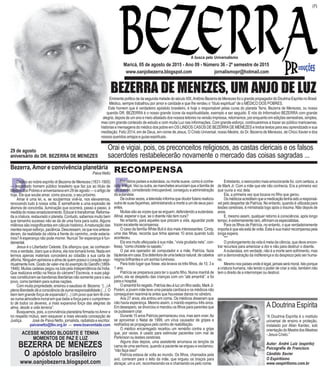 www.oanjobezerra.blogspot.com jornalismopr@hotmail.com
EminentepolíticodedasegundametadedoséculoXIX,AntônioBezerradeMenezesfoiograndepropagadordoDoutrinaEspíritanoBrasil.
Médico, sempre trabalhou por amor e caridade e que lhe rendeu o “título espiritual” de o MÉDICO DOS POBRES.
Este homem que é verdadeiro apóstolo brasileiro, é hoje o responsável pelas curas do planeta Terra. Bezerra de Menezes, ou nosso
querido DR. BEZERRA é o nosso grande ícone da espiritualidade, exemplo a ser seguido. E nós do Informativo BEZERRA com grande
alegria,depoisdeumanoemeioafastadodosnossosleitoresnaversãoimpressa,retornamos,porenquantoemedições semestrais,simples,
mas com grande conteúdo de estudo e com muita Luz nas informações. Com grande esforço, continuaremos a trazer ao público maricaense,
histórias e mensagens do médico dos pobre em OS LINDOS CASOS DE BEZERRA DE MENEZES e lindos textos para seu aprendizado e sua
meditação. Feliz 2014, em de Deus, em nome de Jesus, O Cristo Universal, nosso Mestre, do Dr. Bezerra de Menezes, de Chico Xavier e dos
nossos queridos amigos e guias espirituais.
A busca pelo Universalismo
Orai e vigiai, pois, os preconceitos religiosos, as castas clericais e os falsos
sacerdotes restabelecerão novamente o mercado das coisas sagradas ...
(7)
BEZERRA DE MENEZES, UM ANJO DE LUZ
Maricá, 05 de agosto de 2015 - Ano 09 - Número 36 - 2º semestre de 2015
A Doutrina Espírita
“A Doutrina Espírita é o instituto
universal de ensino e proteção,
instalado por Allan Kardec, sob
orientaçãodoMestredosMestres
- Jesus Cristo.”
Autor: André Luiz (espírito)
Psicografia de Francisco
Cândido Xavier
O Espiritismo
www.oespiritismo.com.br
29 de agosto
aniversário do DR. BEZERRA DE MENEZES
ACESSE NOSSO BLOGSITE E TENHA
MOMENTOS DE PAZ E LUZ
BEZERRA DE MENEZES
O apóstolo brasileiro
www.oanjobezerra.blogspot.com
D
Bezerra, Amor e convivência planetária
Paiva Netto
Dedico ao nobre espírito dr.Bezerra de Menezes (1831-1900)
— respeitado homem público brasileiro que faz jus ao título de
Médico dos Pobres e aniversariava em 29 de agosto — o artigo de
hoje. Ele que soube amar, como poucos, o seu próximo.
Amar é uma lei, e, se soubermos vivê-la, nos elevaremos,
renovando tudo à nossa volta. É semelhante a uma explosão de
átomos de concórdia, iluminação que ocorrerá, passo a passo, à
medidadonossoamadurecimento.Educarétransformar.Reforma-
da a criatura, restaurado o planeta. Contudo, sabemos muito bem
que tamanho sucesso não se dá de uma hora para outra. Alguns
milênios são insignificantes em cálculo histórico.Amaturação das
mentesrequeresforço,paciência.Descressem,osquenosantece-
deram, da realidade da vitória à frente do caminho, onde estaría-
mos?Aesperança não pode morrer. Nunca! Ter esperança é fun-
damental.
Jesus é o Libertador Celeste. Ele afiançou que, se conhecer-
mos a verdade, claro que a divina, ela nos tornará livres. Nada em
termos apenas materiais concederá ao cidadão a sua carta de
alforria.Ninguémaprisionaaalmadequempossuiocoraçãoespi-
ritualmente livre. Gosto de valer-me do exemplo do Gandhi (1869-
1948). Muitas cadeias pegou na luta pela independência da Índia.
Que realizava então na frieza do cárcere? Escrevia, e suas pági-
nas constituíram-se bandeiras libertárias não somente para o seu
povo, como também para outras nações.
Commuitapropriedade,ensinouosaudosodr.Bezerra: “(...)A
plenaliberdadedáaconsciênciadasumaresponsabilidade(...).O
bem tem grande força de expansão! (...) Um povo que tem fé cria-
se numa atmosfera moral em que bebe a força para o cumprimen-
to de todos os deveres, a mais expansiva força das alegrias da
alma, desde a vida terrena”.
Busquemos, pois, a convivência planetária firmada noAmor e
no respeito mútuo, sem esquecer a mais elevada concepção de
Justiça. José de Paiva Netto, jornalista, radialista e escritor.
paivanetto@lbv.org.br — www.boavontade.com
Entretanto, o reencontro mais emocionante foi, com certeza, a
de Mark Jr. Com a mãe que ele não conhecia. Era a primeira vez
que ouvia a voz dela.
Ela, a primeira vez que tocava no filho que gerou.
Osmédicosacreditamqueamedicaçãotenhasidoaresponsá-
vel pelo despertar de Patrícia. No entanto, quando é utilizada para
lesões cerebrais, é ministrada logo após o trauma. Não depois de
anos.
E, mesmo assim, qualquer retorno à consciência, após longo
tempo,éextremamenteraro,afirmamosespecialistas.
Para os filhos de Patrícia, no entanto, o que verdadeiramente
importa é que ela está de volta. Esta é sua maior recompensa pela
longa espera.
***
O prolongamento da vida é meta da ciência, que deve encon-
trar recursos para amenizar a dor e não para destruir o doente.
A eutanásia, em verdade, não é a morte sem sofrimento, mas
sim a demonstração da indiferença e do desprezo pelo ser huma-
no.
Mesmonospaísesondeélegal,jamaisserámoral.Istoporque
a criatura humana, não tendo o poder de criar a vida, também não
tem o direito de a interromper ou destruir.
E
RECOMPENSA
Em vários países a eutanásia, ou morte suave, como é conhe-
cida,élegal.Vezououtra,asmanchetesanunciamqueafamíliade
um doente, considerado irrecuperável, conseguiu a administração
daeutanásia.
Deoutrasvezes,atelevisãoinformaquedoutorfulanorealizou
outra de suas façanhas, administrando a morte a um de seus paci-
entes.
Muitas são as vozes que se erguem, defendendo a eutanásia.
Afinal, esperar o que, se o doente não tem cura?
No entanto, para aqueles que prezam a vida, aguardar pode
trazer excelente recompensa.
O caso da família White Bull é dos mais interessantes. Cindy,
uma das filhas, recorda que tinha apenas 10 anos quando tudo
aconteceu.
Ela era muito afeiçoada à sua mãe. “vivia grudada nela”, con-
fessa,“comochicletenosapato.”
O pai era operador de computador e a mãe, Patrícia, fazia
bijuteriasemcasa.Eradetentoradeumabelezanatural,decabelos
negros brilhantes e um sorriso luminoso.
Para todo lugar que fosse, ela levava os três filhos, de 10, 3 e
1 ano.
Patrícia se preparava para ter o quarto filho. Numa manhã de
junho, ela se despediu das crianças com um “até amanhã”, e foi
para o hospital.
Oamanhãfoinegado.Patríciadeuàluzumfilhosadio,MarkJr.
Porém, a jovem mãe teve uma parada cardíaca e os médicos não
conseguiram reanimá-la antes que houvesse danos no cérebro.
Aos 27 anos, ela entrou em coma. Os médicos disseram que
não havia esperança. Mesmo assim, o marido esperou três anos.
Em desespero, se divorciou e mandou os filhos para parentes que
os pudessem criar.
Durante 15 anos Patrícia permaneceu viva, mas sem viver.Ao
se aproximar o Natal de 1999, um vírus causador de gripes e
resfriados se propagava pelo centro de reabilitação.
O médico encarregado receitou um remédio contra a gripe
que, por vezes, é usado para estimular pacientes com mal de
Parkinson ou lesões cerebrais.
Alguns dias depois, uma assistente arrumava os lençóis da
cama de uma senhora, quando a paciente se ergueu e exclamou:
“não faça isso!”
Patrícia estava de volta ao mundo. Os filhos, chamados pela
avó, correram para o leito da mãe, que ergueu os braços para
abraçar, um a um, reconhecendo-os e chamando-os pelo nome.
 
