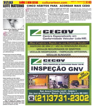 E
E
(3)
C 03O INFORMATIVO OFICIAL DA FAMÍLIA DE MARICÁ ANO 11 - Agosto 2015
www.culturarteen.com (11)SAÚDE E BEM ESTARSAÚDE E BEM ESTARSAÚDE E BEM ESTARSAÚDE E BEM ESTARSAÚDE E BEM ESTAR culturarteen.com
C
CINCO HÁBITOS PARA ACORDAR MAIS CEDO
extremidades do corpo. Quando elas estão
aquecidas,asveiasdilatamparaajudaradiminuir
a temperatura corporal com mais rapidez.
5-Bebasucodecereja -Esqueçaoleitomorno.
Um estudo recente da Universidade Estadual da
Louisiana,nosEstadosUnidos,comprovouquea
frutinhavermelhaoferecemelatoninaetriptofano,
substânciasqueauxiliamnosono,emquantidades
suficientes para garantir uma boa noite de
descanso - para acordar mais cedo.
“Existem genes matutinos e vespertinos. Es-
sas informações já estão programadas dentro de
cada um, mas para adequar-se basta ter uma
rotina”, ensina Dalva Poyares, neurologista do
Instituto do Sno em São Paulo. Abaixio, ela dá
dicas preciosas para acordarmos mais cedo:
1 - Comece com 15 minutos - Você só precisa
desses intervalos de tempo para mudar todo o
seu ritmo circadiano. Não basta adiantar o
despertador. É fundamental deitar-se 15 minutos
mais cedo também, todos os dias. Aos poucos,
você reprograma o seu circuito interno.
2 - Desligue os gadgets pelo menos duas
horas antes de ir para a cama - A luz emitida
peloseletrônicossuprimeematé22%aprodução
de melatonina - hotmônio que induz ao sono.
Esqueça os jogos e as redes sociais.
3 - Tome um banho quente antes de dormir -
Não é só para relaxar. A medida tem aplicação
cientifica:atemperaturacorporalcainaturalmente
perto da hora de dormir, então, exagerar essa
mudança fará você dormir mais rápido.
4 - Durma de meias - Quando você está quase
pegando no sono, o fluxo sanguíneo via para as
Aliado da boa digestão, da infância
até a maioridade
Entre os inúmeros benefícios do aleitamento
materno está o fortalecimento do sistema
imunológico–agindonocombateàsinfecções–e
o desenvolvimento da dentiçãp da criança. “Os
bebês que s]ao amamentados tendem a sofrer
menos de infecções rotineiras nos primeiros seis
meses., como a otite”, afirma a pediatraAmanda
Damasceno.
Recentemente,cientistasdaUniversidadeda
Carolina do Norte, nos EUA, descobriram que a
alimentação nos primeiros meses altera a diges-
tãoduranteavida.Inclusive,nomomentoemque
os primeiros alimentos sólidos são dados ao ne-
ném.Deacordocomoestudo,oalimentoingerido
nos primeiros meses de vida tem grande impacto
naformaçãodaMICROBIOTA,tambémchamada
de FLORA INTESTINAL.
Crianças livres de dores de estômago
Para detectar as mudanças, os pesquisado-
res coletaram amostras de fezes e informações
sobre a dieta e a saúde dos bebês que tomavam
apenasleitematerno,eaquelesquetambémcon-
sumiamformulasinfantis.
Descobriu-se que as crianças alimentadas
apenascomleitematernotinhamgrandeconcen-
tração da enzima BIFIDOBACTERIUM, benéfica
para a digestão. O mesmo não ocorreu com os
nenénsquetomavamleitematernoefórmulasin-
fantis.
Com uma microbiota eficaz, os bebês que to-
mam apenas leite materno vão ter melhor diges-
tãojánosprimeirosalimentossólidosconsumidos.
Poroutrolado,aquelesquesealimentamtambém
com fórmulas terão mais chances de sofrer com
dores de estômago e cólicas.
Outros benefícios do leite materno
- Fortalece a imunidade, pois contém células de
defesa e fatores anti-infecciosos capazes de pro-
teger o organismo do recém-nascido;
- O leite humano contém enzimas já conhecidas
pelo organismo da criança, ao contrário do leite
de vaca ou dos artificiais, que, por serem estra-
nhosparaoneném,podemcausaralergiasintes-
tinaisedeficiênciadeferro;
- Segundo um estudo publicado no European
Respiratory Journal, os bebês alimentados com
leitematernotêmmenoschancesdedesenvolver
problemas respiratórios, como rinite, sinusite e
bronquite;
-Previnecólicasporcausadasproteínaspresen-
tes em sua composição, como a GLOBULINA.
Como não fermenta tanto para ser digerido, pro-
duz menos gases e evita cólicas.
Veja na página C4, matéria sobre
SILICONE eALEITAMENTO MATERNO, quais
os problemas das mamães que usam
proteses de silicone nos seios.
Começou em 01 de agosto e vai até dia 08, a
Semana Mundial do Aleitamento Materno, mos-
trando a importância deste ato que dá vida e
saúde aos nossos pequeninos. Embora todos
saibam da importância do alietamento materno,
nem todas as mães praticam, muitas por comodi-
dade e por ignorância no fato de que poderia
deformar o seu corpo. Confira abaixo a impor-
tância para o neném do aleitamento materno.
LEITE MATERNO
 