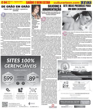 O
O
C
ANO 11 - Agosto 2015 O INFORMATIVO OFICIAL DA FAMÍLIA DE MARICÁ
(12) www.culturarteen.comC 04
1 - Caminhe pelo menos 30 minutos por dia para reduzir o efeito
dos genes da obesidade.
2 - Espante a preguiça com uma playlist poderosa. Pesquisadores
da Universidade de British Columbia (Canadá) desenvolveram um
aplicativo chamado CRUISE CONTROL, que controla o rtimo das
passadas de acordo com as músicas do seu celular.
3-Tenhaahidrataçãocomoprioridade.Énecessárioingerirlíquidos
duas horas antes do exercício )entre 250 ml e 500 ml). Durante o
treino, dê goles a cada 20 minutos. Se o tempo de atividade for
superior a 60 minutos, vá de isotônico.
4-Invistaemcarboidratos eproteinas antes edepois doexercício.
Lembre-se de que a ingestão de carboidratos deve ser feita até
uma hora depois da atividade.
5 - Nada de querer compensar o tempo parado com esforço
excessivo. Opte por um treino mais leve e vá voltando ao que você
faziaantesaospoucos.
6 - Não ultrapasse 1 hora e 15 minutos de treinamento. O exagero
pode levar à redução da produção de antioxidantes e a liberação
de radicais livres. Resultado? Infecções no trato respiratório,
envelhecimento precoce e fadiga.
7 - Não se esqueça de aquecer antes e de alongar depois dos
exercícios.
SAÚDE E BEM ESTAR culturarteen.com
Professora,
Administradora e
Orientadora
Pedagógica, com
curso de
especialização
em Design de
Unha
SETE DICAS PRECIOSAS PARA
UM BOM EXERCÍCIO
Escolher próteses com tamanhos pro-
porcionais evita transtornos para as
“mamães turbinadas”
O Brasil está no topo do ranking dos paí-
sesquemaisrealizamcirurgiasestéticas.Se-
gundo um relatório divulgado em 2014,pela
Sociedade Internacional de Cirurgia Plástica
Estética(Isaps),opaíssuperou,pelaprimeira
vez,oentãolídermundial,osEstadosUnidos.
O aumento dos seios segue na lista dos pro-
cedimentosmaisrequisitadosnasclínicases-
téticaspelasbrasileiras.Porcontadestagran-
de procura, surge um grande volume de in-
formações sobre o procedimento, mas nem tudo que circula por aí
éverdade.Tantasinformaçõesgerammuitasdúvidasparaaquelas
que desejam turbinar os seios. Um grande questionamento muito
frequente é sobre como será o período da gravidez e da
amamentaçãocomaspróteses.
Existem dois possíveis locais para o implante de silicone: por
trás do musculo peitoral (prótese submuscular) e por trás da glân-
dula mamaria (subglandular). Segundo os especialistas, nesses
doiscasosnãohápossibilidadedapróteseinterferirnaamamentação,
já que ficam atrás das glândulas mamárias, onde o leite é produzi-
do. O implante, ainda de acordo com os médicos, apenas “empur-
ra” o tecido mamário para frente. E os riscos do silicone vazar são
praticamente remotos, já que as próteses produzidas atualmente
são formadas por um gel coesivo, que reveste o material e garante
que o silicone não se espalhe, caso a prótese sofra algum dano.
“Ainclusãodepróteses,emgeral,nãoimpedeaamamentação.
A paciente deve discutir com o cirurgião plástico a melhor incisão
(local do corte para a colocação das próteses) e a maioria das
incisõesnãointerferecomosdutosquelevamoleitematernoatéa
saída dos mamilos”, explica Bárbara Machado, chefe da equipe
médica da Clínica Ivo Pitanguy.
Vale ressaltar que essas condições são
válidas para aquelas que têm próteses de
tamanhos proporcionais ao corpo.
Quantomaiorotamanhodaprótese,
maioressãoosriscosdedanospara
otecidomamário.“Asprótesesde-
vem ter um tamanho razoável para
não lesionar as glândulas mamári-
as”, alerta Marcos Machado
Brandão,ginecologistaeobstetra.
E Bárbara Machado acrescen-
ta: “Boa proporção e bom senso
devem sempre guiar as escolhas
daspróteses.Éimportantelembrar
que se exagerar no volume, após
a gestação a queda das mamas
acaba sendo uma ocorrência mais
provável”.
Amédicadestacatambémque
asfuturasmãesprecisamficaraler-
tas quanto ao aumento de peso na
gestação, que pode resultar no
surgimentodeoutrosproblemasnas
mamas.“Comoasmamasganham
volume e ainda têm o peso das
próteses, pode ocorrer uma com-
pressão sobre os dutos mamários,
facilitando a ocorrência de mastite
(inflamaçãodasmamas).Alémdis-
so,seagestanteganharmuitopeso
ouasmamasaumentaremmuitode
volume, há maior chance de de-
senvolver estrias. O controle do
peso é fundamental. Isso é obtido
com consultas no pré-natal com a
obstetra, que orientará a paciente
desdeoiníciodagestação”,finaliza
aespecialista.
SILICONE X
AMAMENTAÇÃO
DE GRÃO EM GRÃODE GRÃO EM GRÃODE GRÃO EM GRÃODE GRÃO EM GRÃODE GRÃO EM GRÃO
Salgada, light, sem glúten: a granola se
reinventa
O“raiogourmetizador”atingiuomercadodegranolas.NaJunta
Local (feirinha de produtos naturebas), os 60 potinhos recheados
comdiferentestiposdegrãosdaGoodKarma,marca“especializada”
emreleiturasdomix,nãoduramumdiainteiro.NoNaturalieBistrô,
em Botafogo, os recipientes entupidos de goji berry, semente de
chia,canela,cacaueastradicionaisaveiaecastanhatambémsão
umsucesso:temclientequeencomendacincoquilospormês.
-Asprateleirasestãocheiasdosmaisvariadostipos:tradicional,
caseira,light,comaçúcar,semaçúcar,semglúteneorgânicas.Mas
todas se baseiam na mistura de grãos, cereais, frutas secas e
castanhas.Sãoalimentosqueacrescentamnutrientesimportantes–
observa a nutricionista Gabriela Maia.
Há três meses, a sueca Lina Hoegberg e a geógrafa Marina
Lito criaram a Good Karma. Entre os quatro sabores elaborados,
trêssãodoceseumésalgado.Omaisfamosoéoglútenfree,sem
aveia. Nas “receitas”, só dois ingredientes se repetem em todas:
linhaçaesementedegirassol.Aprocedênciadosalimentosédiversa.
Alguns são da Casa Pedro, outros de produtores independentes.
É difícil encontrar uma granola boa no Rio – diz Lina, que mora
no Brasil há dois anos, justificando a ideia.
Detãosaborosas,asgranolas,muitasvezes,sãoconsumidas
puras.
-Éumamaneiragostosadecomersuperalimentoscomoachia
eogojiberry–opinaachefNathaliePassos,doNaturalie,queestá
fazendo experimentos para lançar uma granola salgada.
Apresentadora das múltiplas combinações, a nutricionista
funcionalPatríciaDavidsonfazumadendo:
- Fonte de carboidratos, a granola é indicada pela praticidade
paraquemprecisadeenergia,comopraticantesdeatividadesfísicas,
além de ser fonte de fibras, o que favorece o trânsito intestinal e
garante a maior saciedade. Mas o livre consumo não é indicado,
pois é um alimento extremamente calórico – diz Patrícia, que
recomenda a ingestão de uma colher de sopa por dia.
 