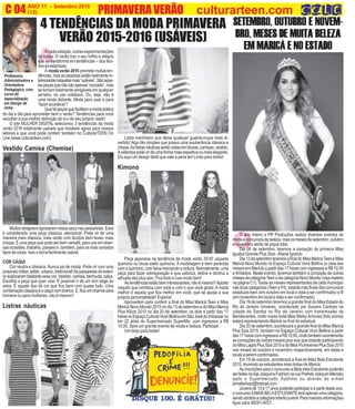 A
ANO 11 - Setembro 2015 O INFORMATIVO OFICIAL DA FAMÍLIA DE MARICÁ
(12) www.culturarteen.comC 04 PRIMAVERA VERÃO culturarteen.com
Professora,
Administradora e
Orientadora
Pedagógica, com
curso de
especialização
em Design de
Unha
4 TENDÊNCIAS DA MODA PRIMAVERA
VERÃO 2015-2016 (USÁVEIS)
A cada estação, outras experimentações
da moda. O verão traz o seu brilho e alegria
que se transforma em tendências – dos teci-
dosàsestampas.
A modaverão2016 promete muitas ten-
dências, mas as pessoas estão realmente in-
teressadasnaquelasmais“usáveis”.Sãoaque-
laspeçasquenãosãoapenas“conceito”,mas
se tornam totalmente amigáveis em qualquer
armário, no uso cotidiano. Ou, seja, não é
uma moda distante. Moda para usar e para
“fazer acontecer”!
Quetalpeçasquefacilitemamodaprática
do dia a dia para aproveitar bem o verão? Tendências para você
escolher a sua melhor definição de si e de seu próprio vestir!
O site MULHER DIGITAL selecionou 3 tendências da moda
verão 2016 totalmente usáveis que mostarei agora para nossos
leitores e que você pode conferir também no CulturarTEEN On
Line (www.culturarteen.com)
Vestido Camisa (Chemise)
Muitosdesignersapostaramnessapeçanaspassarelas.Essa
é considerada uma peça clássica, atemporal. Pode vir de uma
maneira mais clássica, mais verão com tecidos bem leves, mais
chique. É uma peça que pode ser bem versátil, para uso em diver-
sas ocasiões, trabalho, passeio e, também, para os mais variados
tipos de corpo. Isso o torna facilmente usável.
COR CÁQUI
Cor neutra e clássica. Nunca sai de moda. Pode vir com uma
propostamilitar,safári,urbano,tradicional!Aspassarelasdoexteri-
orexplorarambastanteessacor.Vestido,camisa,bermuda,calça.
Escolha a peça que quer usar. É possível ir de um tom bege ao
areia. É aquele tipo de cor que fica bem com quase tudo. Uma
combinaçãoclássicaéocáquicombranco.E,ficaumcharmepara
homens ou para mulheres, não é mesmo?
Listras náuticas
O
Listra marinheiro que deixa qualquer guarda-roupa mais di-
vertido! Algo tão simples que possui uma exuberância clássica e
chique.Aslistrasnáuticasserãovistasemblusas,camisas,vestido.
Aestampapodevirdeumaformamaisesportivaoumaiselegante.
Eis aqui um design têxtil que vale a pena ter! Lindo para todos!
Kimono
Peça japonesa na tendência da moda verão 2016! Jaqueta
quimono ou blusa estilo quimono. A modelagem é bem parecida
comoquimono,comfaixamarcandoacintura.Normalmente,uma
peça para fazer sobreposição e que valoriza, define e diminui a
silhueta das plus size. Fica lindo e cvai muito bem!
Astendênciasestãobeminteressantes,nãoémesmo?Aposte
naquilo que combina com você e com o que você gosta. A moda
melhor é aquela que fica melhor em você, que se ajusta a sua
própria personalidade! Explore!
Aproveitem para conferir a final do Miss Maricá Teen e Miss
Maricá Novo Mundo 2015 no dia 13 de setembro e do Miss Maricá
Plus ASize 2015 no dia 20 de setembro, os dois a partir das 17
horasnoEspaçoCulturalVovóBellinaemSãoJosédoImbassaíno
km 22 atrás do Supermercado SuperMix, com ingressos a R$
10,00. Será um grande evento de moda e beleza. Participe!
Um beijo para todas!
SETEMBRO, OUTUBRO E NOVEM-
BRO, MESES DE MUITA BELEZA
EM MARICÁ E NO ESTADO
O ano inteiro a PR Produções realiza diversos eventos de
moda e concursos de beleza, mas os meses de setembro, outubro
e novembro serão de pique total.
Dia 06 de setembro, teremos a coroação da primeira Miss
Iguaba Grande Plus Size -Aliane Ignácio.
Dia13desetembroteremosafinaldoMissMaricáTeeneMiss
Maricá Novo Mundo no Espaço Cultural Vovó Bellina (a casa das
misses em Maricá) a partir das 17 horas com ingressos a R$ 10,00
e limitados. Neste evento, teremos também a coroação de outras
missesdacategoriaTeenedacategoriaNovoMundo(vejamatéria
na página C1).Todas as misses representantes de cada municipio
nas duas categorias (Teen e Fit), estarão nas finais dos concursos
estaduais teen (em outubro em local e data a ser confirmado) e fit
(em novembro em local e data a ser confirmado).
Dia 19 de setembro teremos a grande final do Miss Estado do
Rio de Janeiro Universo, coordenado por Susana Cardoso na
cidade do Samba no Rio de Janeiro com transmissão da
Bandeirantes, onde nossa linda Miss Maiby Antunes (foto acima)
estará representando Maricá na final do estadual.
Dia 20 de setembro, acontecerá a grande final do Miss Maricá
Plus Size 2015, também no Espaço Cultural Vovó Bellina a partir
das17horascomingressosaR$10,00,ondetambémacontecerão
as coroações de outras misses plus size que estarão participando
doMissLagosPlusSize2015edoMissFluminensePlusSize2015
nos meses de outubro e novembro respectivamente, em datas e
locaisaseremconfirmados.
Em 18 de outubro, acontecerá a final do Mais Bela Estudante
2015, reunindo as estudantes mais lindas de Maricá.
As inscrições para o concurso a Mais bela Estudante poderão
serfeitasnalojaJoaquinaFashionnaruaPrefeitoJoaquimMendes
após o Supermercado Sublimis ou através do e-mail
jornalismopr@hotmail.com.
Jovensde13a17anospoderãoparticipareapartirdesteano,
oconcursoAMAISBELAESTUDANTEteráapenasumacategoria,
sendoabolidaacategoriainfantojuvenil.Paramaioresinformações
ligue para 99281-4037.
 