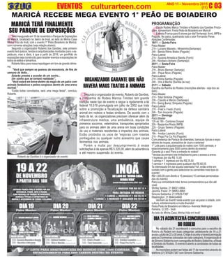 C
(7)(3)
C 03O INFORMATIVO OFICIAL DA FAMÍLIA DE MARICÁ ANO 11 - Novembro 2015
www.culturarteen.com (11)EVENTOS culturarteen.com
Roberto da Gaviões é o organizador do evento
PROGRAMAÇÃO
Cia de Rodeio Marco Timóteo e Roberto dos Gaviões Produ-
ções, apresentam: Festa Peão de Boiadeiro em Maricá!
Entrada Franca para 6 shows por dia! Sertanejo, forró, MPB e
Pagode. No palco, quebrando tudo o ator Fernando Peres
AtraçõesConfirmadas:
19/11 — Quinta-Feira
PalcoMaster
21h - Luciano Macedo - Mineirinho(Sertanejo)
24h - Banda Ritmo Brabo (Pagode)
PalcoLateral
21h - Suzana Almeida e Banda (Forró)
24h - Nícolas eAdriano (Sertanejo)
20/11 — Sexta-Feira
PalcoMaster
21h - Bruno Benner (Sertanjo)
24h - Pique Novo (Pagode)
PalcoLateral
21h - Intima Samba (Pagode)
24h - Vira e Meche (Samba de raiz)
21/11 — Sábado
Escolha da Rainha do Rodeio (inscrições abertas - veja box ao
lado)
PalcoMaster
21h - Total Sintonia (Pagode)
23h - Claudio e Marcio (Sertanejo)
01h - Swing &amp; Simpatia (Pagode)
PalcoLateral
21h - Fred e Fredir (Forró)
24h - Tom Inocente (Pagode)
22/11 — Domingo
PalcoMaster
12h as 18h - Cantores Gospel
20h - Bastardos Roots (MPB)
22h - Grupo Sereno (Pagode)
PalcoLateral
19h - Irmãos Leandro (Forró)
21h - Pega Pra Ca Pá (Pagode)
Com presença de Parque de diversões, barracas típicas e expo-
sitores de roupas, acessórios de couro e selarias!
1° Lote para a arquibancada do rodeio com 1000 camisas, e
estacionamento para 5000 carros dentro do evento!
Garanta já o seu! Para a entrada no rodeio!
*Vendas do primeiro lote limitadíssimo para o acesso a arena:
1 Ingresso por dia R$ 15,00
1 camisa + 1 ingresso por dia R$ 25,00
1 camisa + 4 ingressos para qualquer dia R$ 60,00
Ta interessado em dar aquela ostentada?Ah, então entre em
contato com a gente para selecionar os camarotes mais tops do
evento!
R$ 1.000,00 com direito a 15 pessoas (15 camisas personaliza-
das do evento)
Parasuacomodidadetotal,temoscomissionáriosqueirãoaté
você:
Shirley Santos: 21 99021-0884
Janinha Freire: 21 98952-6665
Simone Saldanha: 21 97629-7387
Washington: 21 96443-4849
Venham se divertir neste evento que vai parar a cidade, com
cultura,entretenimentoemuitadiversão!
Festa Peão de Boiadeiro em Marica -Avenida Wellington
Ferreira, Q 355 - Inoã
Ao lado do Minha Casa, Minha Vida em Inoã!
MARICÁ TERÁ FINALMENTE
SEU PARQUE DE EXPOSIÇÕES
DIA 21 ACONTECERÁ CONCURSO RAINHA
DO RODEIO
MARICÁ RECEBE MEGA EVENTO 1° PEÃO DE BOIADEIRO
S
Será inaugurado em 19 de novembro o Parque de Exposições
de Maricá, localizado no bairro de Inoã, ao lado do Minha Casa
Minha Vida de Inoã, com o evento 1º Peão Boiadeiro de Maricá,
com inúmeras atrações (veja relação abaixo).
Segundo o organizador Roberto dos Gaviões, este primeiro
evento terá palcos, tendas e arquibancadas montadas para o es-
petáculo, mas a ideia, é que a partir de 2016, um pavilhão de
exposições seja construído para receber eventos e exposições de
todososestilosetamanhos.
Robertofalouparanossareportagememtomdegrandeotimis-
mo:
”Você que sempre se queixou da monotonia, de fins de
semana de tédio...
Estarão prestes a acordar de um sonho...
Um sonho que se tornará realidade!”,
“Você estará em breve dentro da magia de um palco com
animais fantásticos e peões corajosos dentro de uma arena
incrível.”
“Estão todos convidados, será uma mega festa!”, concluiu
Roberto.
S
ORGANIZADOR GARANTE QUE NÃO
HAVERÁ MAUS TRATOS A ANIMAIS
Segundo o organizador do evento, Roberto da Gaviões,
a companhia de Rodeio Marcos Timóteo tem grande
tradição neste tipo de evento e segue a rigidamente a lei
federal 10.519 promulgada em julho de 2002 que trata
sobre a promoção e fiscalização da defesa sanitária
animal em rodeios e festas similares. De acordo com o
texto da lei, os organizadores precisam oferecer além da
infraestrutura médica, uma ambulância, equipe de
primeiros socorros, veterinários, transportes apropriados
para os animais além de uma arena em boas condições
de uso e materiais resistentes a impactos dos animais.
Estão proibidos os usos de “esporas com rosetas
pontiagudas ou qualquer outro acessório que cause
ferimentos nos animais.
Porém a multa por descumprimento à essas
solicitações é de apenas R$ 5.320,00, além de advertência
e até mesmo suspensão do evento.
NNo sábado dia 21 acontecerá o concurso para a escolha da
Rainha do Rodeio em duas categorias: adolescente de 16 a 21
anoseadultode22a30anos.Otrajeécountryehaverápremiação
para as 3 primeiras colocadas de cada categoria.Aorganização é
deSimoneSaldanhacomcoreografiadeBeatrizSaldanha,aMusa
e Símbolo do Rodeio. O evento é aberto a candidatas de todas as
localidades.
As inscrições podem ser feitas até 11 de novembro através do
telefone (21) 97629-7387 com Simone Saldanha.
 