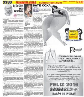 Professora,
Administradora e
Orientadora
Pedagógica, com
curso de
especialização
em Design de
Unha
C
(3)
C 07O INFORMATIVO OFICIAL DA FAMÍLIA DE MARICÁ ANO 12 - Dezembro 2015
www.culturarteen.com (7)PRIMAVERA VERÃO culturarteen.com
E
LIÇÃO
INESPERADA
Era uma tarde quente
e abafada. O céu nublado
ameaçava novas chuvas
em uma região já castigada pelas enchentes e
deslizamentos.
Em um posto de saúde, um grupo de médicos
voluntários se esforçava para atender a tantos ne-
cessitados.
Emumdosconsultóriosumadasmédicasvolun-
tárias lê a próxima ficha a chamar e fica temerosa:
sua especialidade não é pediatria. Mas, era preciso
atender, pois não havia pediatra no local.
InvocandoajudadeEsferasSuperiores,elaabre
a porta e chama o próximo nome.
A paciente, de dois anos incompletos, entra no
colo de sua jovem mãe, que trazia um sorriso nos
lábios.
Aqueixaeradefebreefaltadeapetite.Estavam
morando em um abrigo.
Apesar de recém chegada no local, a médica já
entenderaqueeraprecisoescutarorelatodaquelas
pessoasqueperderamtanto:familiares,amigos,per-
tences e a própria casa.
Perguntou, então, o que havia ocorrido.
Afamíliasaíradecasaquandoaáguacomeçara
a subir, e, na busca por um terreno seco, viu casas
invadidas por água e lama, casas ruindo, vizinhos
em desespero.
Não tiveram tempo para levar nada. Esperaram
socorro molhados e com frio. Foram resgatados por
bombeiros e levados a um dos abrigos improvisa-
dos. Após uma semana, a criança começara a ter
febre.
O exame clínico demonstrou amigdalite. Provi-
denciada a medicação, e, após as recomendações
clínicas,despediram-secomumabraço.
A médica voluntária disse à mãe que procuraria
orar por eles e ouviu a seguinte resposta:
Muito obrigada! Eu sei que Deus está sempre
olhando por mim, pois nada me aconteceu. Minha
famíliaestáviva,eeupudecontarcomosocorrodos
bombeiros, com o abrigo para ficar, e agora com o
atendimentomédico.
O resto, disse ela, a gente reconstrói.Avida é o
maisimportante.
* * *
Aquelas palavras marcaram a voluntária. Fe-
chada a porta, a reflexão foi inevitável.
Osorrisodajovemmãenãolhesaíadacabeça.
Chamou-lhe a atenção a gratidão que ela demons-
trou a Deus. Nenhuma revolta, nenhuma reclama-
ção, somente a gratidão pela vida.
A médica refletiu o quanto o Mundo Espiritual
atuaconstantemente,nospermitindoaprendersem-
pre!
Ela, que estava ali para ajudar, havia aprendido
uma grande lição: quando a fé em Deus é verdadei-
ra,osofrimentoparecemenor,eavidatorna-sebem
maisfácil.
Sim,avida:umachancemaravilhosadeevoluir,
resgatar, crescer e de amar!
Enquantopensava,lágrimaslhevieramaosolhos.
Agradeceu a Deus poder estar ali ajudando.
Agradeceu por ter uma casa e uma família para re-
encontrar. Agradeceu por reconhecer que os pro-
blemas que acreditava possuir eram tão pequenos!
Então, com um sorriso nos lábios, levantou-se,
sentindo suas energias renovadas.
Em seguida, abriu a porta e chamou o próximo
paciente, certa de que poderia ajudar aquelas pes-
soasacelebraromaravilhosodomquelhesfoiman-
tido: a vida!
G
Geralmente associado ao sobre peso, o
atrito entre as pernas se agrava durante o
verãio,mastemcomoserprevenidocomexer-
cíciosecremes
O verão se aproxima e muitas mu-
lheres sentem na pele
que suas corridas na
beira da lagoa de
Araçatibavãoficarcom-
prometidas. O motivo?
Elastempernasgrossas
e o encontro entre uma
e outra provoca assa-
duras.
Muitas mulheres
correm com suas
leggingsouatémoletons,masnoverão,não
tem como usar calça para correr por causa
do calor.
O desconforto não é de hoje: incomoda
muitasmulheresdesdejovens,ouapartirdo
momentoquecomeçamacorrerregularmen-
te. Com o passar do tempo, aparecem as as-
saduraseaicomeçamosmaioresproblemas
eestratégiaspararesolverestesterríveispro-
blemas e incômodos, como passar cremes e
vaselina e usar um shortinho modelador.
Dependendo do creme, a pele fica muito
melada.Avaselinaajudaadeslizarmelhor.Exis-
temtambémoscremes“meiadeseda”.
Por serem “familiares” às mulheres que so-
frem com o atrito entre as pernas, a irritação
ganhou apelidos como “coxite”, “bate coxa” e
“roça roça”, entre outros. Só de caminhar na
praia, muitas mulheres ficam com as pernas
machucadas criando inclusive, manchas escu-
ras nas coxas. Muitas ficam “raladas” e acabam
não podendo usar saias para saírem.
O sobrepeso, de fato, é a justificativa dada
porespecialistasparaoatritoeasconseqüentes
assaduras.
Pernasdemodelonãosãoparâmetrospara
asbrasileiraseemgeral,asmulheresnãotemo
costumedefazerexercíciosparatrabalharaparte
interna das pernas.
Enxugar o excesso de peso nesta região
não exige só exercícios para as pernas. Como
emqualquercasodegorduralocalizada,sãoas
atividades aeróbicas que prevalecem como re-
ceita para queimar banhinhas indesejadas
A modalidade pode varias desde exercícios
compesos,comoginásticalocalizada,musculação
ou até mesmo a zumba, além do spinning ou
corridas.Oimportanteéquesejapraticadocom
intensidade elevada para garantir o alto gasto
calórico. Exercícios localizados não garantem a
queima e gordura naquela região do corpo.
Mas o “bate coxa” se agrava no verão. É
umaqueixacomum.Oatritoentreaspernasestá
associado ao aumento da circunferência das
coxas. A situação piora no verão, pois o calor
acentua a sudorese e a umidade.
A receita é fechar a boca e praticar exercíci-
os,masexistemoscuidadospaliativos,acome-
çar pela redução de peso. Usar shorts
modeladores ajudam muito e os cremes contra
assaduras com óxido de zinco ou dióxido de
titânio, que fazem uma barreira protetora, aju-
dam a diminuir a fricção.
No caso da região já estar irritada (com gra-
ves assaduras), cremes cicatrizantes ajudam a
recuperaraintegridadecutâneaeousodetalco
controla o suor local.
Associado ao uso de cremes lubrificantes
comovaselina,algunsdermatologistassugerem
um tratamento para CONGELARAGORDURA
LOCALIZADA.
BATE COXA OCoolsculptingconsistenoresfriamentocontrolado
da gordura, destruindo as células de gordura
enquantoosoutrostecidossãopoupados.
Este tratamento promove alteração do
contornocorporaldaáreatratada.Este
é o pilar para evitar o acúmulo de
gordura e manter o contorno cor-
poral adequado.
 