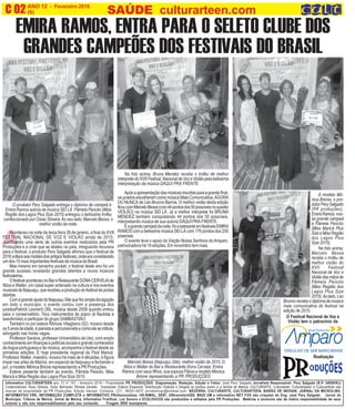 A
ANO 12 - Fevereiro 2016 O INFORMATIVO OFICIAL DA FAMÍLIA DE MARICÁ
(6) www.culturarteen.comC 02 SAÚDE culturarteen.com
Informativo CULTURARTEEN ano 12 nº 157 - fevereiro 2016 - Propriedade PR PRODUÇÕES. Diagramação, Redação, Edição e Fotos: José Pery Salgado Jornalista Responsável: Pery Salgado (R.P. 34659/RJ)
Colaboradores: Rosy Oliveira, Victor Bernardo, Renata Zanette Impressão: Editora Esquema. Distribuição Gratuita e Dirigida ao público jovem e a família de Maricá. CULTURARTE, Culturateen, Culturartween e CulturartKids são
marcas de propriedade da PR Produções. Edição mensal. Contatos: (21) 99281-4037 jornalismopr@hotmail.com BEZERRA, CULTURARTE, CULTURARTEEN, BARÃO DE INOHAN, JORNAL DA MICROLINS,
INFORMATIVO FRK, INFORMAÇÃO COMPLETA e INFORMATIVO PRofissionalizar, HÁ-NIMAL, SER!, UNIversitariUSS, MAIS UM e informativo NET FOX são criações do Eng. José Pery Salgado. Jornal do
Municipio, Tribuna de Maricá, Jornal de Maricá, Informativo Frutificar, Luz Sonora e ECOLOUCOS são produzidos e editados pela PR Produções. Matérias e anúncios são de inteira responsabilidade de seus
autores e não nos responsabilizamos pelo seu conteúdo. Tiragem 5000 exemplares
Aconteceu na noite da terça feira 26 de janeiro, a final do XVII
FESTIVAL NACIONAL DE VOZ E VIOLÃO ainda de 2015.
Justificando uma série de outros eventos realizados pela PR
Produções e a crise que se abateu no país, minguando recursos
para o festival, o produtor Pery Salgado afirmou que o festival de
2016voltaráaosmoldesdosantigosfestivais,ondeeraconsiderado
umdos15maisimportantesfestivaisdemúsicadoBrasil.
Mas mesmo em tamanho pocket, o festival deste ano foi um
grande sucesso revelando grandes talentos e novos músicos
festivaleiros.
OfestivalaconteceunoBareRestauranteDONACERVEJAde
Nilza e Walter, um casal super antenado na cultura e nos eventos
musicaisdeItaipuaçu,querecebeuaproduçãodofestivaldeportas
abertas.
ComagrandeajudadoItaipuaçuSitequefezampladivulgação
em todo o município, o evento contou com a presença dos
juradosPatrick Leonard (36), música desde 2008 quando entrou
para o conservatório. Toco instrumentos de sopro (é flautista e
saxofonista) e participar do grupo SAMBASTIÃO.
Também no júri esteve Rômulo Vitagliano (52), músico desde
os5anosdeidade,épianistaepercursionistaecomoeleseintitula,
advogado nas horas vagas.
Professor Saraiva, professor Universitário da Uerj, com amplo
conhecimentoemfinançasepoliticassociaisegrandeconhecedor
da lingua portuguesa e de música, acompanha o festival desde as
primeiras edições. É hoje presidente regional do Psol Maricá.
Professor Walter, maestro, músico há mais de 4 décadas, é figura
impar nas artes de Maricá, em especial de Itaipuaçu e fechando o
juri, a modelo Mônica Brione representando a PR Produções.
Esteve presente também ao evento, Pâmela Peixoto, Miss
Maricá e Miss Região dos Lagos Plus Size 2015.
O produtor Pery Salgado entrega o diploma de campeã à
Emira Ramos autora da música SEI LÁ. Pâmela Peixoto (Miss
Região dos Lagos Plus Size 2015) entregou o belíssimo troféu
confeccionado por Osias Silveira.Ao seu lado, Marcelo Bessa, o
melhor violão da noite.
Marcelo Bessa (Itaipuaçu Site), melhor violão de 2015, D.
Nilza e Walter do Bar e Restaurante Dona Cerveja, Emira
Ramos com seus filhos, sua esposa Flávia e modelo Monica
Brione representando a PR PRODUÇÕES
EMIRA RAMOS, ENTRA PARA O SELETO CLUBE DOS
GRANDES CAMPEÕES DOS FESTIVAIS DO BRASIL
Na foto acima,
Marcelo Bessa
recebe o troféu de
melhor violão do
XVII Festival
Nacional de Voz e
Violãodasmãosde
Pâmela Peixoto
(Miss Regiião dos
Lagos Plus Size
2015).Aolado,Leo
Brunnorecebeodiplomademúsica
mais comunicativa do festival na
edição de 2015.
Apósaapresentaçãodasmúsicasinscritasparaagrandefinal,
os jurados escolheram como música Mais Comunicativa,AGORA
OU NUNCA de Léo Brunno Barros. O melhor violão desta edição
ficoucomMarceloBessa(com44pontosdos50possíveisnoquesito
VIOLÃO) na música SEI LÁ. Já a melhor intérprete foi BRUNA
MENDEZ também conquistando 44 pontos dos 50 possíveis,
interpretando música de sua autoria DAQUI PRA FRENTE.
Eagrandecampeãdanoite,foiaestreanteemfestivaisEMIRA
RAMOS com a belissima música SEI LÁ com 176 pontos dos 200
possíveis.
O evento teve o apoio da Viação Nossa Senhora do Amparo,
patrocinadora há 16 edições. Em novembro tem mais.
Na foto acima, Bruna Mendez recebe o troféu de melhor
intérpretedoXVIIFestival.NacionaldeVozeViolãopelabelissima
interpretação da música DAQUI PRA FRENTE.
A modelo Mô-
nica Brione, o pro-
dutorPerySalgado
(PR produções),
EmiraRamos,nos-
sa grande campeã
e Pâmela Peixoto
(Miss Maricá Plus
SizeeMissRegião
dos Lagos Plus
Size 2015).
O Festival Nacional de Voz e
Violão tem o patrocinio da
Realização
 