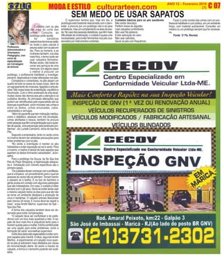 (3)
C 07O INFORMATIVO OFICIAL DA FAMÍLIA DE MARICÁ ANO 12 - Fevereiro 2016
www.culturarteen.com (7)MODA E ESTILO culturarteen.com
C
Professora,
Administradora e
Orientadora
Pedagógica, com
curso de
especialização
em Corretagem
de Imóveis
Cuidados com os pés
vão além do corte das
unhas. Consulta ao
podólogo pode ajudar.
As sandálias
rasteirinhasfemininasestão
na moda e para usá-las é
precisoestarcomospésem
dia. Para os homens, e as
mulherestambém,nosdias
maisfrios,otemorpodeser
usar calçados fechados.
Muitasvezes,nãobastare-
correr aos serviços de uma
manicure.Emalgunscasos
o melhor é procurar um
podólogo, o profissional habilitado a investigar,
prevenir,diagnosticaretrataralteraçõesnospés.
Complexos e vulneráveis, os pés alojam um
quarto de todo os ossos do nosso corpo, além de
umagrupamentodemúsculos,ligaçõesearticula-
ções.Sãonossabasedesustentação,equilíbrioe
locomoção. Com o ritmo acelerado da vida atual,
muitas vezes não damos aos pés a atenção e os
cuidados devidos. As principais alterações que
podem ser identificadas pelo especialista são as
doenças superficiais, como micoses nas unhas e
entre os dedos, unhas encavadas, calos,
calosidades e verrugas.
“Alémdopacientequetemindicaçãomédica,
como o diabético, pessoas com má circulação,
unhas atrofiadas e idosos, também há procura
entrepessoasquetêmconscientizaçãoqueeques-
tãodesaúde,umaprevençãoparapossíveispro-
blemas”, diz Luziete Camacho, dona da lojaAos
Pés.
Segundo a empresária, tanto no verão como
no inverno devem ser adotadas precauções para
evitar problemas com os pés.
“No verão a orientação é manter os pés
hidratadoseevitarexposiçãoaosolevento.Para
o inverno, o melhor é deixar de lado sapatos que
apertam os dedos formando calosidades”, acon-
selha.
Para a podólogo Íris Souza, da Se Spa dos
Pés do Plaza Shopping, a higienização adequa-
da e hidratação com cremes específicos são o
primeiro passo.
“Oscuidadosdevemcomeçarcomaprofilaxia,
que é a limpeza, um procedimento para o qual as
pessoasàsvezesnãoseatentam.Tomambanho
e passam só a toalha. E no box do banheiro a
gente acaba em contato com algumas patologias
quesãoindesejáveis.Emcasa,ocuidadoéestar
semprecomopéseco.Deve-seevitaraindausar
o mesmo calçado todos os dias para que ele não
se torne um ambiente idealpara a produção de
vírus e bactérias. O calçado precisa descansar
pelo menos 24 horas. E nunca deve-se repetir a
meia”, avisa André Marins, supervisor da Spé –
Spa dos Pés.
A forma dos calçados também deve ser ob-
servada para evitar complicações.
“O calçado deve ser confortável e de prefe-
rência com um bico mais quadrado e reto. O sa-
pato de bico mais fino é prejudicial tanto para o
homemquantoparaamulher.Alinhacomfortpode
ser uma opção para evitar problemas, como a
formação de calos” aconselhao supervisor.
Outradicadadapeloespecialistaéevitarcom-
prarsapatospelamanhã.Oideal,segundoAndré
Martins , é experimentar um calçado novo quan-
do os pés já estiverem mais dilatados por causa
da movimentação diária. Só assim a maciez do
calçado, a forma e o tamanho poderão ser avali-
ados.
SEM MEDO DE USAR SAPATOSCuidados básicos para os pés saudáveis:
Não andar descalço;
Preferir meias de algodão;
Usar calçados confortáveis;
Não usar fita adesiva;
Evitar aplicação de calor;
Não usar calicidas;
Secar os pés com frequência;
O supervisor lembra que, hoje em dia, a
podologia está bastante relacionada com o bem-
estar: a procura por um podólogo não é só para
embelezar,masumcomplementonaáreadasaú-
de.Nocasodaspessoasdiabéticas,quetêmmais
dificuldadedecicatrização,ocuidadoéquaseuma
necessidade, para evitar ferimentos nos pés oca-
sionadosporinstrumentoscortantes.
Fazer o corte correto das unhas com um pro-
fissionalhabilitadoecomprática,emumambiente
limpo, com material autolavável; Consultar um
médicoouumpodólogosemprequefornecessá-
rio.
Fonte: O Flu Revista
 