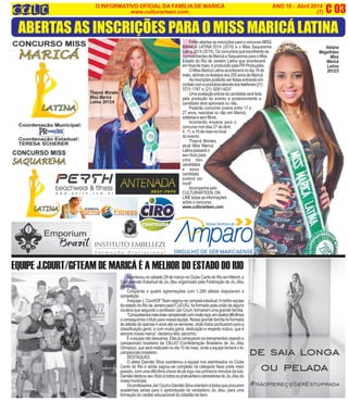 (3)
C 03O INFORMATIVO OFICIAL DA FAMÍLIA DE MARICÁ ANO 10 - Abril 2014
www.culturarteen.com (7)
E
ABERTAS AS INSCRIÇÕES PARA O MISS MARICÁ LATINA
Thayná Moraes
Miss Maricá
Latina 2013/4
Estão abertas as inscrições para o concurso MISS
MARICÁ LATINA 2014 (2015) e o Miss Saquarema
Latina 2014 (2015). Os concursos que escolherão as
representantesdeMaricáeSaquaremaparaoMiss
Estado do Rio de Janeiro Latina que acontecerá
em final de maio, é produzido pela PR Produções.
O Miss Maricá Latina acontecerá no dia 18 de
maio,abrindoosfestejosdos200anosdeMaricá.
As inscrições poderão ser feitas entrando em
contatocomaprodutoraatravésdostelefones(21)
3731-1767 e (21) 9281-4037.
Umaavaliaçãopréviadacandidataseráfeita
pela produção do evento e posteriormente a
candidata será aprovada ou não.
Poderão concorrer jovens entre 17 e
27 anos, nascidas ou não em Maricá,
solteirasesemfilhos.
Aconterão ensaios para o
concurso nos dias 27 de abril,
4,11,e16demaionolocal
do evento.
Thayná Moraes,
atual Miss Maricá
Latina passará o
seu título para
uma das
candidatas
e essa
candidata
poderá ser
você!
Acompanhepelo
CULTURARTEEN ON
LINEtodasasinformações
sobre o concurso.
www.culturarteen.com
Halana
Magalhães
Miss
Maricá
Latina
2012/3
A
EQUIPE J.COURT/GFTEAM DE MARICÁ É A MELHOR DO ESTADO DO RIO
Aconteceu no sábado 29 de março no Clube Canto do Rio em Niterói, o
Campeonato Estadual de Jiu Jitsu organizado pela Federação de Jiu Jitsu
Olímpico.
Cinquenta e quatro agremiações com 1.289 atletas disputaram a
competição.
AequipeJ.Court/GFTeamsagrou-secampeãestadual.Amelhoequipe
doestadodoRiodeJaneiropelaFJJO-RJ,foiformadopelauniãodealguns
núcleos que segundo o professor Jair Court, formaram uma grande família.
“Conquistamosmaisessecampeonatocommuitaraça,emduelosdificílimos
oconseguimosotítuloparanossaequipe.Nossagrandefamíliafoiformada
de atletas de apenas 4 anos até os seniores, onde todos pontuaram para a
classificação geral, e com muita garra, dedicação e respeito mútuo, que é
sempre nossa marca”, declarou feliz Jairzinho.
Eaequipenãodescansa.Elesjácomeçaramostreinamentosvisandoo
campeonato brasileiro da CBJJO (Confederação Brasileira de Jiu Jitsu
Olímpico), que será realizado no dia 10 de maio, onde a equipe tentará o bi-
campeonatobrasileiro.
DESTAQUES
O atleta Damião Silva coordenou a equipe nos alambrados no Clube
Canto do Rio e ainda sagrou-se campeão na categoria faixa preta meio
pesado, com uma dificílima chave de pé logo nos primeiros minutos da luta.
DamiãodedicouseutítuloàtodosospraticanteseadoradoresdoJiuJitsudo
nossomunicípio.
OsprofessoresJairCourteDamiãoSilvaorientamàtodosqueprocurem
academias sérias para o aprendizado do verdadeiro Jiu Jitsu, para uma
formação do caráter educacional do cidadão de bem.
 