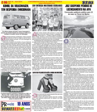 O
O
A
O
ANO 10 - Abril 2014 O INFORMATIVO OFICIAL DA FAMÍLIA DE MARICÁ
(10) www.culturarteen.comC 06
KOMBI, DA VOLKSWAGEN,
TEM DESPEDIDA EMOCIONADA
19 ANOS
9 ANOS
“Os últimos desejos da Kombi” trazem homenagens a
pessoas que tiveram histórias de sucesso ao lado de um
exemplar do lendário veículo da Volkswagen
OfimdaproduçãodaKombi,daVolkswagen,continuacausando
comoção. Na quinta-feira (27/03/14), chegou ao site da marca o
vídeo “Os últimos desejos da Kombi”, em uma homenagem ao
“deslançamento” do modelo.
Trata-se de um pequeno documentário, em que a história da
Kombiécontadaemprimeirapessoa,pelavozdaatrizecelebridade
da internet Maria Alice Vergueiro, aquela mesma do vídeo ”Tapa
na Pantera”, que viralizou em 2006. No vídeo, a Kombi realiza seu
último desejo de presentear pessoas importantes que contaram
suas histórias com os veículos, entre eles, o criador da famosa
pintura do automóvel para o festival de Woodstock, Bob
Hieronimous, o empresário Rolando Massinha e o filho do
idealizador do modelo, Bob Pon Jr.. Foram seis meses de trabalho
entre gravações e viagens por três continentes.
Emumaaçãoanterior,aempresaconvidouclientesadeixarem
seus relatos no site da marca. Foram 300 relatos com profunda
carga emocional, que renderam o testamento da Kombi, também
publicado.
O vídeo foi produzido por iniciativa da AlmapBBDO, agência
de publicidade que realizou toda a campanha de despedida da
Kombi. Muitas das campanhas lideradas pela agência vão parar
emmídiasinternacionais.AAlmappBBDOsemantémentreasmais
premiadas do mundo desde 1998. Em 2004, 2005 e 2010, ela
liderou esse ranking, elaborado pelo Gunn Report.
Foram63anosdeestrada,literalmente.Emdezembrode2013,
a Volkswagen veio a público para notificar que não produziria mais
o veículo. Por aqui, ela começou a ser fabricada em 1957.
A primeira Kombi foi produzida na Alemanha em 1950 e no
Brasil em 1957. O último modelo mundial é o brasileiro,
que se despede em função de leis de segurança veicular e
este último modelo estará sendo vendido pelo dobro do
preço do veículo de linha.
A Legião da Boa Vontade (LBV) promoveu no inicio deste
mês, a entrega dos kits de material escolar e pedagógico da
Campanha Criança Nota 10 — Proteger a infância é acreditar no
futuro!. A festa, ocorrida no Centro Comunitário de Assistência
Social da Instituição, beneficiou meninos e meninas amparados
pelos programas socioeducacionais da LBV na localidade.
Osbeneficiadossãoosestudantesdasunidadeseducacionais
da Legião da Boa Vontade em Maricá, Rio de Janeiro.
Compostos de acordo com a faixa etária, os kits contam com
mochila, cadernos, jogo pedagógico e dicionários de português
(com a nova ortografia) e de inglês, entre outros itens. Neste ano,
as mochilas e materiais pedagógicos trazem as cores da Bandeira
Nacional,eascapasdoscadernosforamdesenhadasporcrianças
eadolescentes,atendidos,selecionadasemconcursocomotema:
“‘Futebol da Caridade’ na Copa do Mundo no Brasil”.
A novidade, agradou a criançada, como expressou o pequeno
Genival Ferreira da Silva 10anos. “Gostei muito do kit vai me
ajudar na escola, tenho mais um irmão aqui e na minha casa são
sete. Obrigado LBV! ”.
Para os pais, a ação é a garantia de um futuro melhor. “Estou
agradecida pelo kit escolar, pois me ajudou na conclusão do
material do meu filho, essa colaboração tem valido muito para o
aprendizado dele, agora e no porvir. A LBV me da
segurança para eu trabalhar. Que bom poder contar com vocês.
Parabéns LBV!”,comentou a mãe Simone Rita.
Em Maricá, o Centro Comunitário de Assistência Social da
Legião da Boa Vontade está localizado: Avenida Vereador
FranciscosabinodaCosta,259–Centro.Informaçõespelotelefone:
(21) 2634-2027.
LBV ENTREGA MATERIAIS ESCOLARES
O próximo inverno será dos sapatos pesados! Não sabe como
são ou como usá-los?Agente te conta!
Os heavy shoes são aqueles sapatos (seja bota, sandália,
tênis…) que realmente proporcionam um aspecto e um estilo
“pesado” ao look!
Normalmente tem uma meia pata tão alta quanto o salto do
sapato,saltogrosso,bicosarredondadosesolasnoestilotratorada.
Asbotastemcadarços,taxas,fivelaseocanosdeváriostamanhos.
Neste verão, já vimos algumas fashionistas e it girls desfilando
sandáliaspesadasmascomoumperfumemaistropical:coloridase
com salto de cortiça. A versão do inverno é mais sombria com
cores escuras, metálicas e pesadas. We love it!
Quer se inspirar? Vem ver!
SAPATOSPESADOSDITARÃOAMODANOINVERNO
O juiz Fábio Ribeiro Porto, da 2ª Vara Cível de Maricá,
determinou a imediata suspensão de todos os pedidos de
licenciamento, loteamento, construção ou instalação de qualquer
empreendimento no interior e no entorno da Área de Preservação
Ambiental (APA) de Maricá. Porto deferiu antecipação de tutela
sobre o assunto e marcou para o dia 23 de maio uma audiência
pública a fim de discutir a questão. De acordo com o juiz, há
informações nos autos do processo de que um
megaempreendimento será erguido em área de proteção
ambiental. A ação civil pública foi proposta pela Associação de
Preservação Ambiental das Lagunas de Maricá (Apalma) e
Associação Comunitária de Cultura e Lazer dos Pescadores
Zacarias (Acclapez) contra o Estado do Rio de Janeiro, o Instituto
Estadual do ambiente (Inea) e a Prefeitura. Em caso de
descumprimento da liminar será aplicada multa de R$ 10 mil por
cada ato de desobediência.
A audiência será realizada no plenário do Tribunal do Júri de
Maricá, no Fórum, localizado à Rua Jovino Duarte de Oliveira, s/
n.Especialistas,entidadesestataiserepresentantesdasociedade
civil poderão participar das discussões como expositores e
esclarecer dúvidas técnicas, econômicas e culturais relativas à
APAde Maricá.
As associações alegam que o Decreto Estadual nº 41.048/07,
queinstituiuo“PlanodeManejodaAPAdeMaricá”éinconstitucional.
Para o juiz, a hipótese tratada nos autos representa o típico dilema
da modernidade: preservação ambiental versus expansão
imobiliáriaecrescimentoeconômico.
“Um dos maiores desafios deste século é o de manejar de
maneira sustentável o dilema econômico-ambiental: encontrar o
pontodeequilíbrioemseterumasociedadequeproduzaedistribua,
equitativamente, os bens e serviços necessários a uma vida
moderna confortável e abundante, em concomitância ao uso
racional e renovável dos recursos ambientais, bem como a
preservação das áreas de proteção ambiental”, afirmou Porto.
De acordo com os autos, o projeto imobiliário prevê
1.250.000m² de área construída, com a construção de dois
shoppingscenter,quatrohotéisde4ou5estrelas,campodegolfe,
centro hípico internacional, centro de pesquisa, escola, hospital,
prontosocorro,trêsclubesesportivos,condomínioresidencialentre
outros.
Segundo o juiz, não se trata de um mero empreendimento
imobiliário, mas, da construção de uma infraestrutura peculiar na
localidade. “Ousaria dizer: um centro urbano de alto padrão
projetado especificamente, com potencial econômico muito maior
queoCentrodaComarca,quesequertemshopping,fatoesteque
justifica, como veremos mais a frente, a designação de audiência
pública”, disse.
Os interessados têm até as 20h do dia 22 de abril para
manifestar seu desejo de participar da audiência e indicar
expositores. Os requerimentos de participação deverão ser
encaminhados exclusivamente para o endereço de e-mail
mar02vara@tjrj.jus.br até o prazo.
Areportagem do jornalATRIBUNA, autora da matéria entrou
emcontatocomaprefeiturasobreoassunto,masatéofechamento
desta edição não obteve retorno.
JUIZ SUSPENDE PEDIDOS DE
LICENCIAMENTO NA APA
Convocada audiência pública para 23
de maio no Fórum de Maricá
 