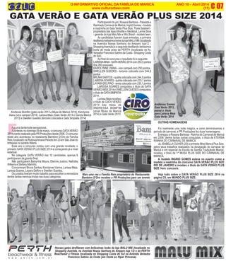 F
C 07O INFORMATIVO OFICIAL DA FAMÍLIA DE MARICÁ ANO 10 - Abril 2014
www.culturarteen.com (11)
GATA VERÃO E GATA VERÃO PLUS SIZE 2014
Nossas gatas desfilaram com belíssimas looks da loja MALU MIX (localizada no
Shopping Avenida, na Avenida Nossa Senhora do Amparo loja 12) e da PERTH
Beachwear e Fitness localizada no Shopping Costa do Sol na Avenida Vereador
Francisco Sabino da Costa (em frente ao Hiper Princesa).
Foi uma tarde/noite sensacional.
Aconteceunodomingo09demarço,oconcursoGATAVERÃO
2014eventorealizadopelaPRProduçõesdesde2006.Oconcurso
deste ano aconteceu no restairante Bambino D’Oro da Família
Reis,localizadonaRodoviaAmaralPeixotokm23emSãoJosédo
Imbassaí no sentido Niterói.
Esse ano o concurso contou com uma grande novidade: o
primeiro GATAVERÃO PLUS SIZE 2014 e começando já a nível
estadual.
Na categoria GATA VERÃO das 10 candidatas, apenas 6
participaram da grande final.
Não particparam Belyynha Moura, Eleinne Justino, Nathália
Wilkens e Stefany Marinho.
Concorreram Bruna Santos, Karolynne Vianna, Larissa Maia,
Larissa Soares, Layara Delfino e Swellen Guedes.
Os jurados tiveram muito trabalho para escolher a vencedora
dentre tantas meninas lindas nas duas categorias.
Andressa Bomfim (gata verão 2013 e Musa de Maricá 2014), Karolynne
Viana (vice campeã 2014), Larissa Maia (Gata Verão 2014 e Garota Maricá
2013) e Swellen Guedes (terceira colocada e Gata Simpatia 2014)
Participaram do júri, Rosana Barbosa - Passista e
Rainhado Carnaval de Maricá, Ingrid Gomes - modelo
e madrinha do Gata Verão Plus Size, Thais Salabert -
proprietária das lojasAfrodite e Xikididuê, Lenne Silva
- gerente da loja Malu Mix e Wic Brasil - modelo teen.
As candidatas fizeram duas entradas, a primeira
desfilandobelíssimoslooksdalojaMALUMIX(localizada
na Avenida Nossa Senhora do Amparo loja12 -
ShoppingAvenida) e a segunda desfilando belíssimos
looks de moda praia da PERTH (localizada na Av.
VereadorFranciscoSabinodaCosta-ShoppingCosta
do Sol).
Ao final do concurso o resultado foi o seguinte:
LARISSAMAIA-GATAVERÃO2014com253,5pontos
dos 280 possíveis.
KAROLYNNE VIANA- vice campeã com 250 pontos
SWELLEN GUEDES - terceira colocada com 244,9
pontos
BRUNA SANTOS - quarta colocada com 244,5 pontos
LARISSASOARES-quintacolocadacom233,1pontos
LAYARADELFINO-sextacolocadacom230,1pontos
LARISSA SOARES conquistou o título de GATA
VERÃOWEB2014eSWELLENGUEDESconquistou
otítulodeGATASIMPATIA
2014.
Larissa Maia recebeu
o título de GATA VERÃO
2014 das mãos de
ANDRESSA BOMFIM
(atual Musa de Maricá
2014) e Gata Verão 2013.
Mais uma vez a Familia Reis proprietária do Restaurante
Bambino D’Oro recebeu a PR Produções para um evento
OUTRAS HOMENAGENS
Foi realmente uma noite mágica, e como terminávamos o
período de carnaval, a PR Produções fez duas homenagens.
Entregou a Rosana Barbosa - Rainha do Carnaval de Maricá
em 2008, dentre tantas outras conquistas, o título de ETERNA
RAINHA DO CARNAVAL DE MARICÁ.
Já, ISABELLA OLIVER (20) a primeira Miss Maricá Plus Size,
pelos seus trabalhos realizados na divulgação do carnaval de
Maricá e em especial da Escola de Samba Tradiçãode Maricá,
recebeu o título de 1ª MUSA PLUS SIZE DO CARNAVAL DE
MARICÁ.
A modelo INGRID GOMES esteve no evento como a
modelo e madrinha do concurso GATA VERÃO PLUS SIZE
RIO DE JANEIRO e recebeu o título de GATA VERÃO PLUS
SIZE hors concours.
Veja tudo sobre o GATA VERÃO PLUS SIZE 2014 na
página C8, em MUNDO PLUS SIZE.
Andressa Gomes
Gata Verão 2013,
passa o título
para Larissa Maia
Gata Verão 2014
 
