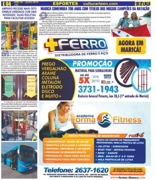 ANO 10 - Junho 2014
(10)E 04 ESPORTES culturarteen.com
O
OsnadadoresMarianaMelloePedroMellonospresentearamcombelasconquistasesportivas
enaltecendo os jovens de Maricá.
Nosábadodia24demaio,ambosparticiparamdasegundaetapanacionaldoFestivalALOHA
SPIRIT, nadando um percurso de 3 km na praia de Itaipu em Niterói.
Mariana Mello foi a campeã no geral feminino. Já Pedro Mello ficou com um honroso quarto
lugar na categoria Júnior Masculino.
No domingo 25 de maio, os dois estiveram em Búzios na segunda etapa do circuito BUZIOS
CRAWL de maratonas aquáticas, num trajeto de 3 km na praia de João Fernandes. Mariana foi a
campeãnogeralfemininoePedroMellofoiocampeãonacategoriaJúnior.Nasduascompetições,
elesexibiramcomorgulhoabandeiradeMaricá,numahomenagemaos200anosdeemancipação
politico-administrativadonossomunicípio.
MARICÁ COMEMORA 200 ANOS COM TÍTULOS DOS NOSSOS CAMPEÕES DA NATAÇÃO
M
AMPARO RECEBE MAIS OITO
ÔNIBUS URBANOS COM UMA
NOVIDADE: DUAS ROLETAS
PARA FACILITAR ACESSO
Mais uma vez a Viação Nossa Senhora do
Amparo é escolhida pela Fetranspor para um
projeto piloto: oito novos ônibus urbanos serão
colocados em serviço nas linhas Maricá - Rio do
Ouro e Centro - Recanto com duas roletas, uma
delas servirá apenas aos portadores de todos os
tipos de cartões (Bilhete Único, Vale Expresso,
Rio Card ...) e a outra será usada para pagantes
emdinheiroeportadoresdecartõesdegratuidade
(idosos, escolares e portadores de necessidades
especiaiseseusacompanhantes.
A intenção é priorizar os atendimentos
diminuindofilasefacilitandooacessoaosveículos.
Todos esses ônibus são adaptados a portadores
denecessidadesespeciais.
 