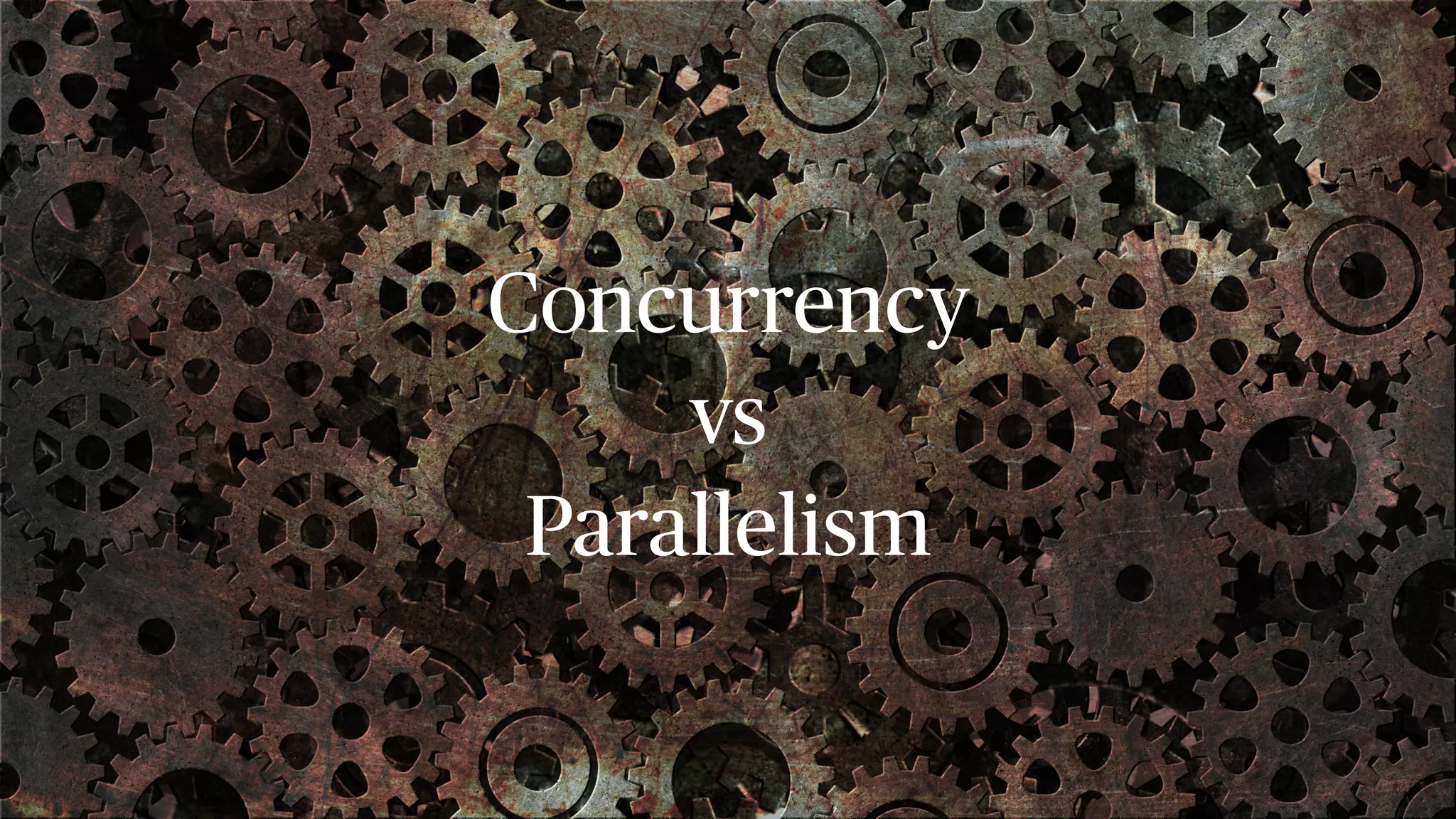 Concurrency vs Parallelism 