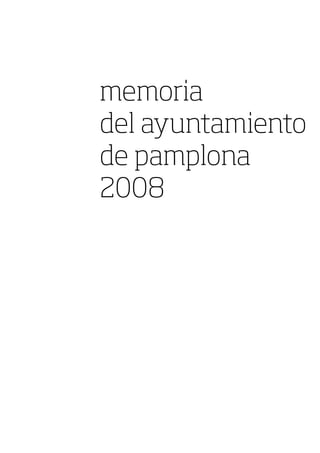 memoria
del ayuntamiento
de pamplona
2008
 