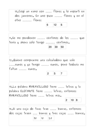 10.Cogí un ramo con ____ flores y lo repartí en
dos jarrones. En uno puse _____ flores y en el
otro ______ flores
6

12

6...