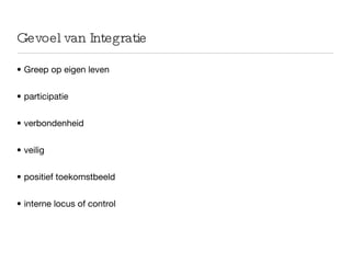 Gevoel van Integratie Greep op eigen leven participatie verbondenheid veilig positief toekomstbeeld interne locus of control 
